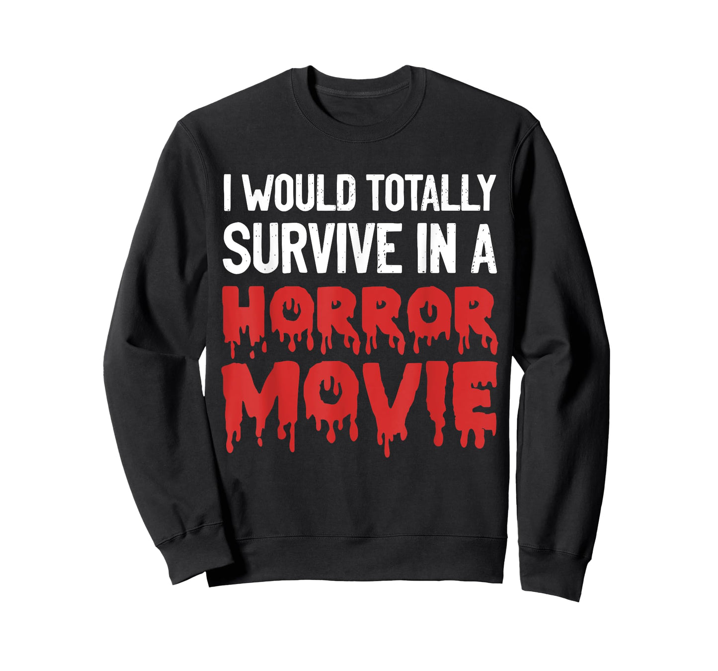 I would totally survive in a horror movie funny horror love T-Shirt