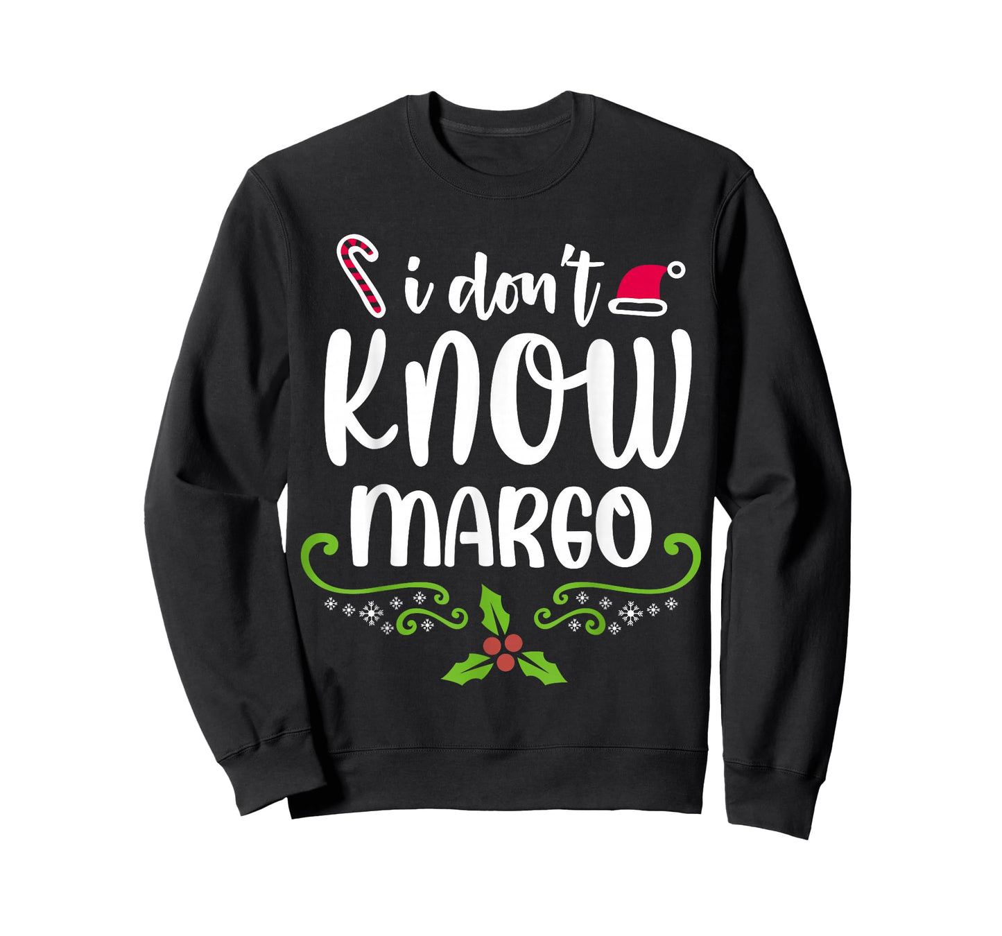 I Don't Know-Margo Ugly Sweater Funny Christmas for Vacation T-Shirt