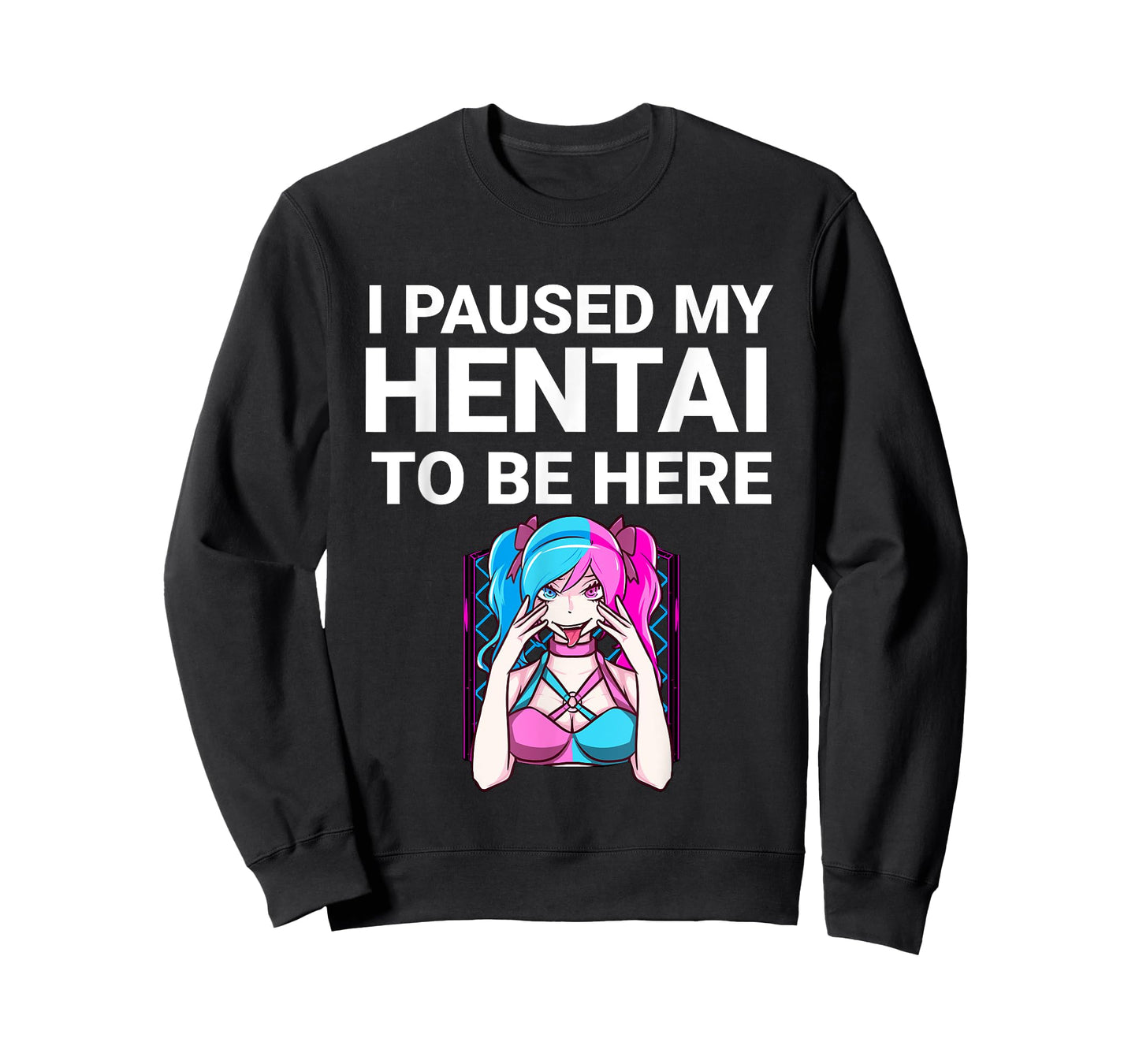 I Paused My Hentai To Be Here Funny Hentai Anime Lover T-Shirt