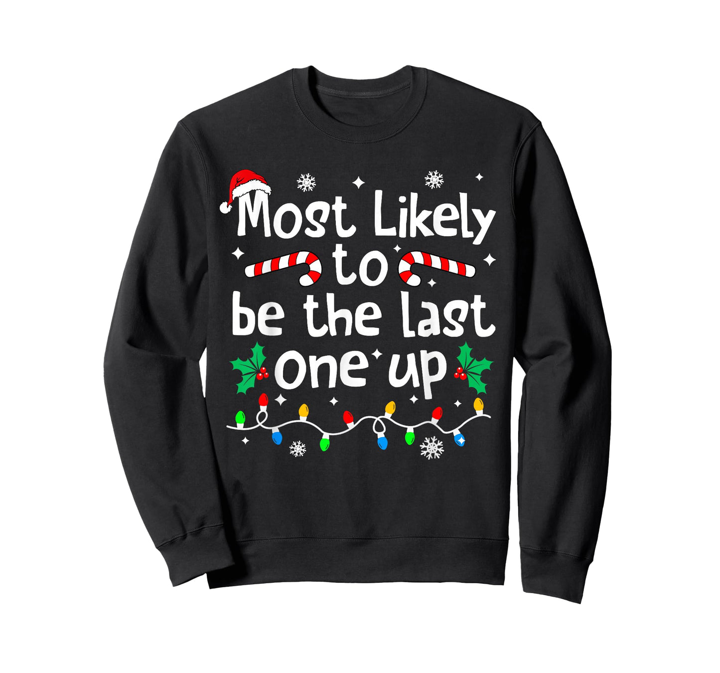 Most Likely Be Last One Up Christmas Matching Family Funny T-Shirt