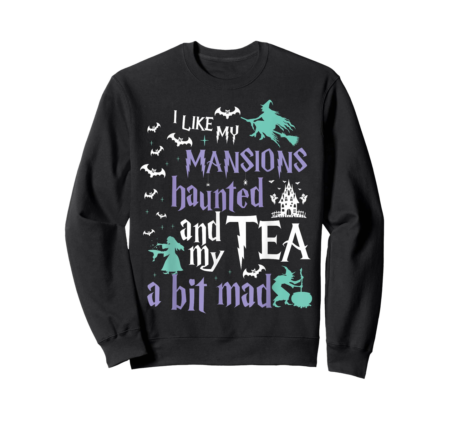 I Like My Mansions Haunted And My Tea A Bit Mad Halloween T-Shirt