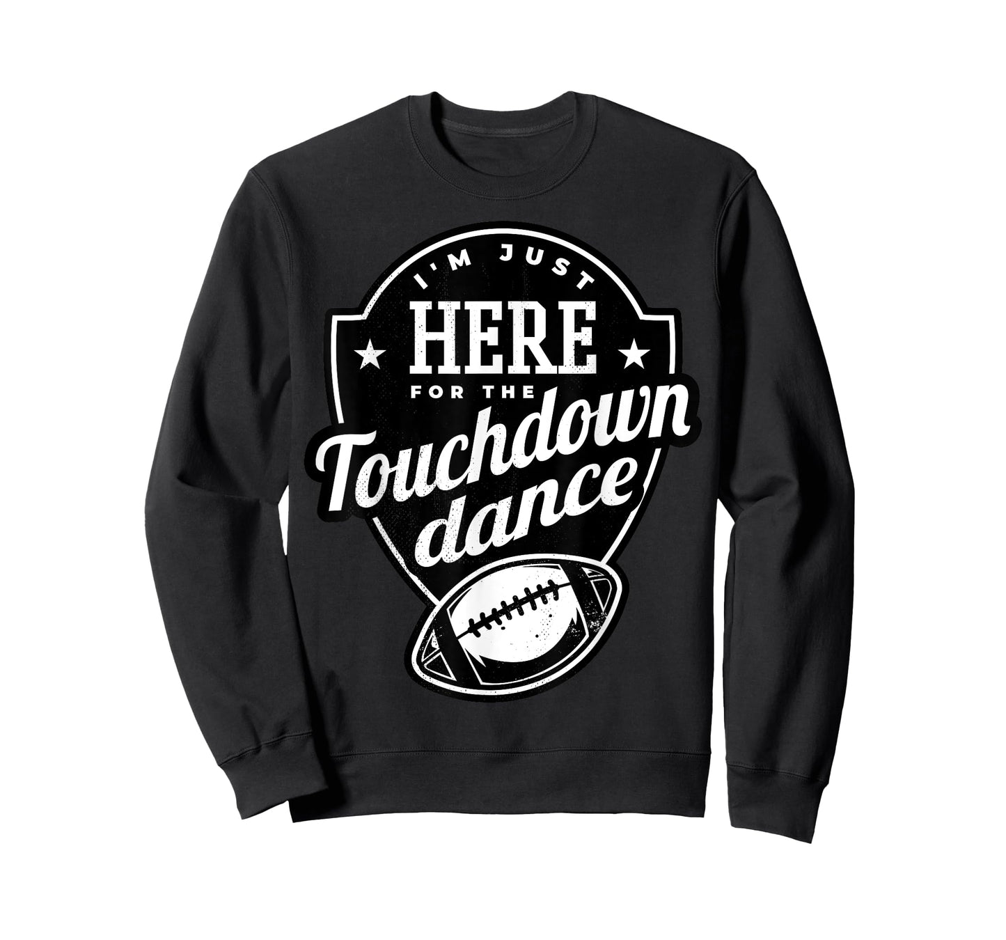 I'm just here for the touchdown dance. T-Shirt