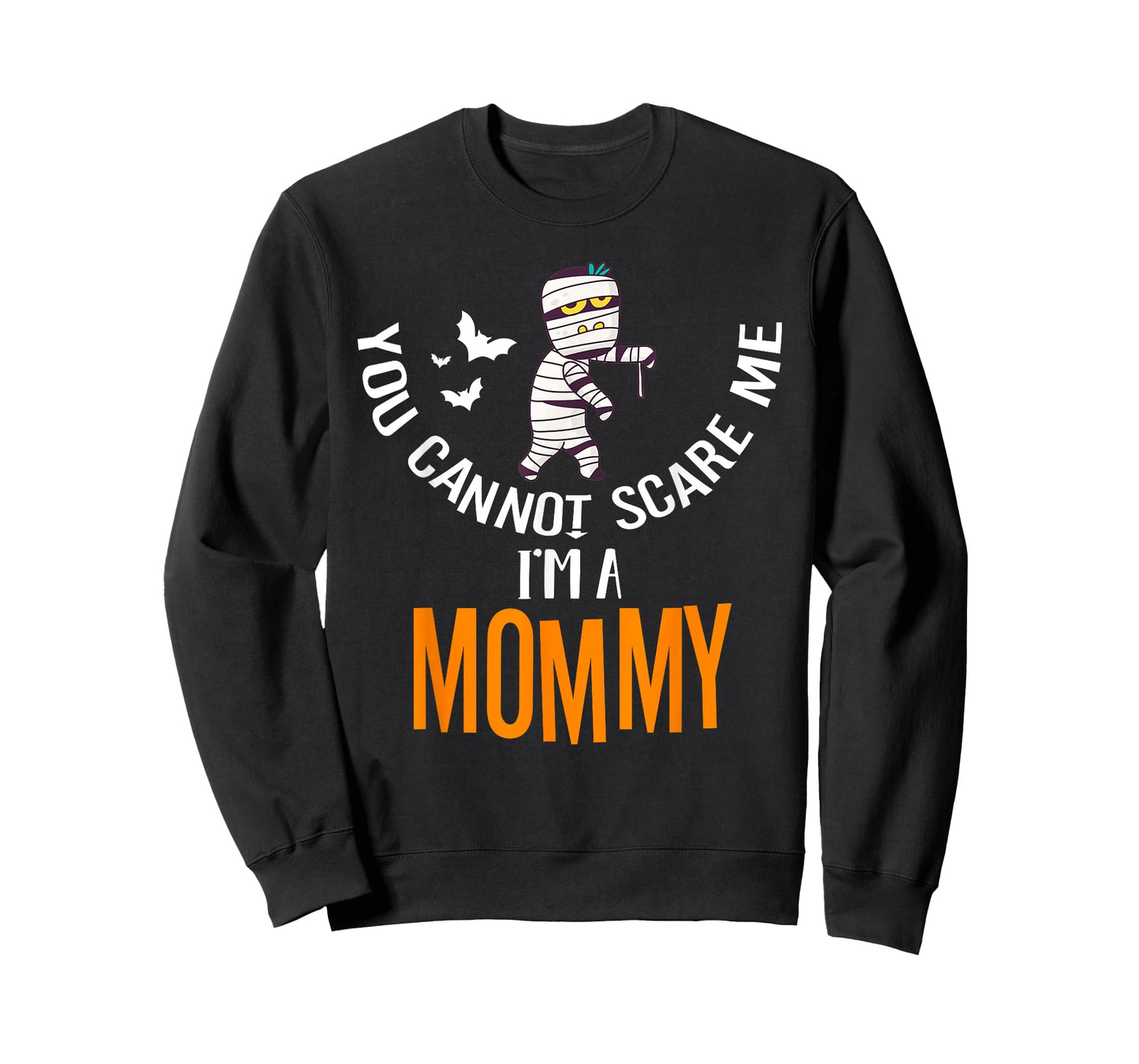 You Can't Scare Me Mommy Mummy Halloween Costume T-Shirt