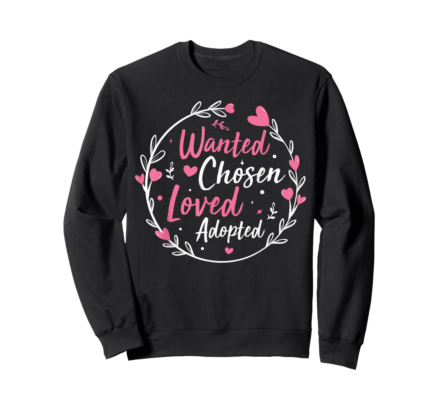Wanted Chosen Loved Adopted - Gotcha Day Adoption Awareness T-Shirt