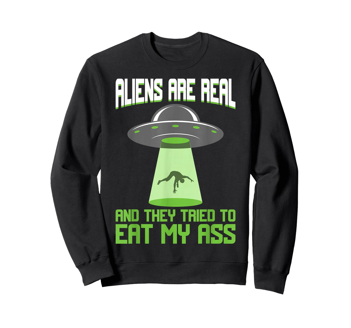 Aliens Are Real Human's Aren't UFO Abduction Space Probe T-Shirt