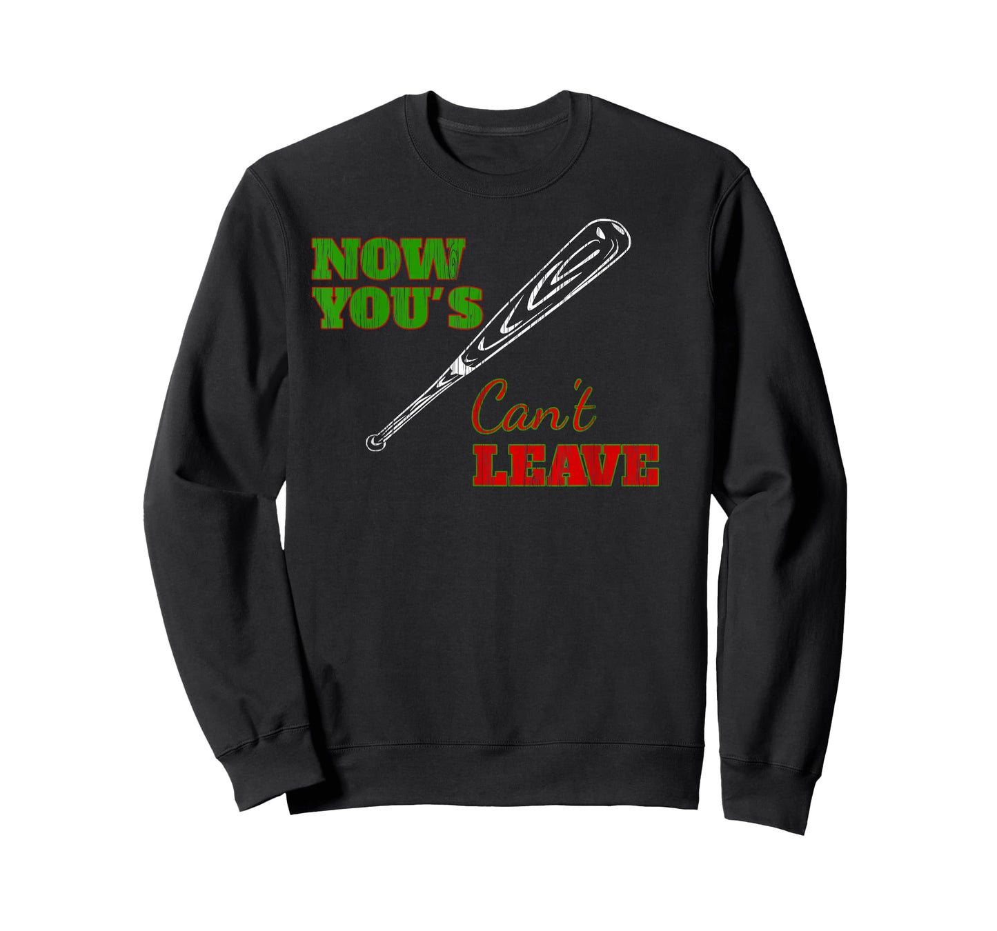 Now You's Can't Leave T-Shirt T-Shirt