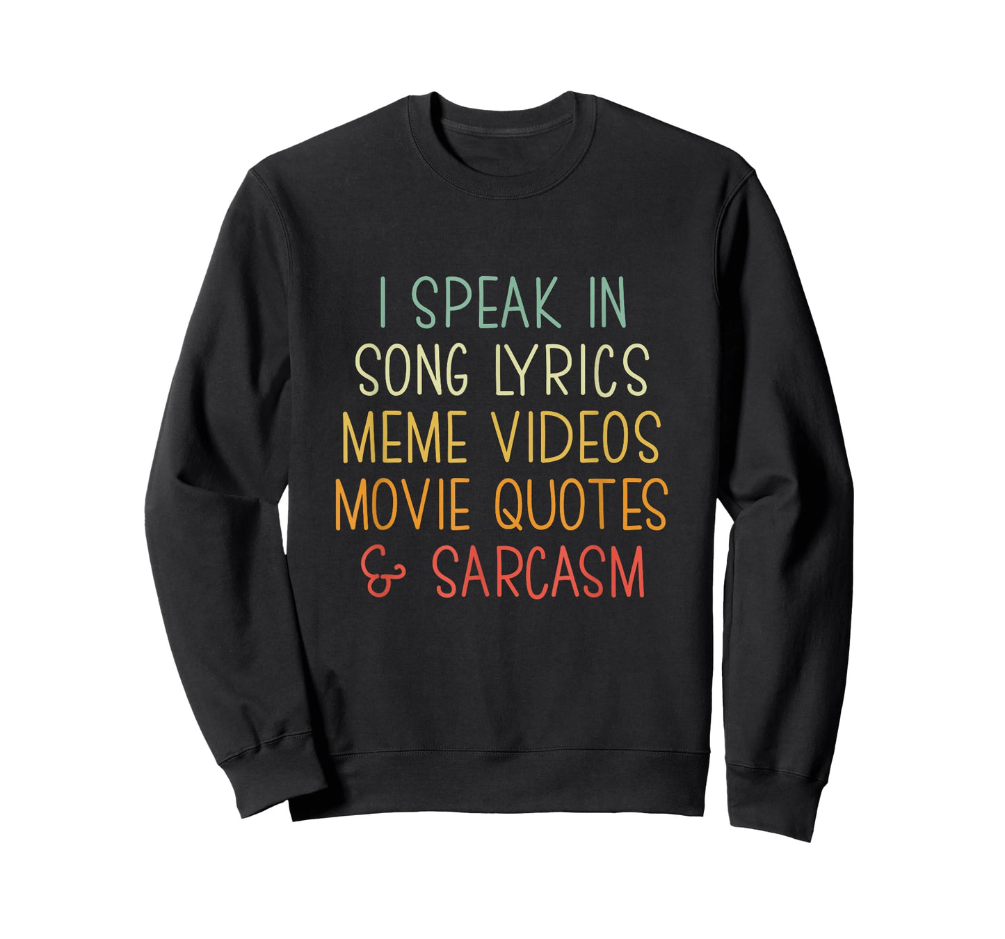 I Speak in Song Lyrics Meme Videos Movie Quotes & Sarcasm T-Shirt