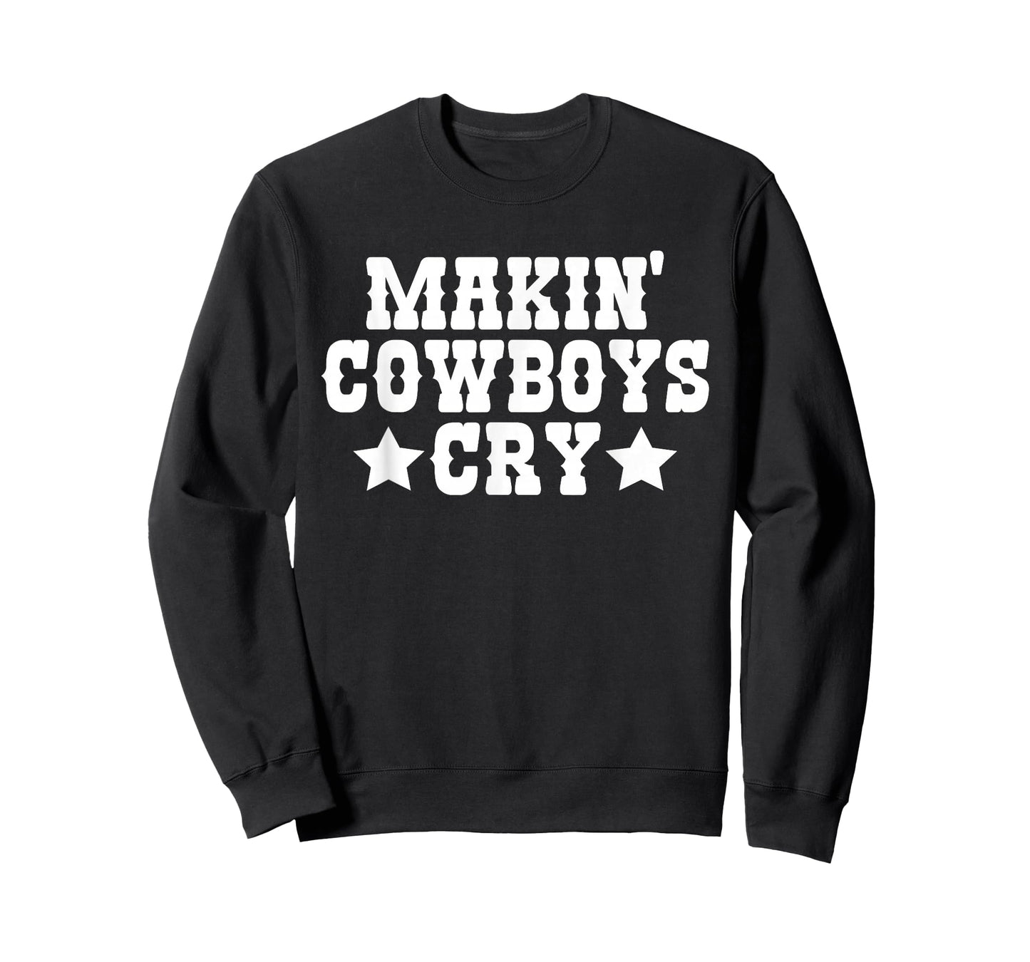 Makin Cowboys Cry Funny Cowgirl Western Rodeo T-Shirt