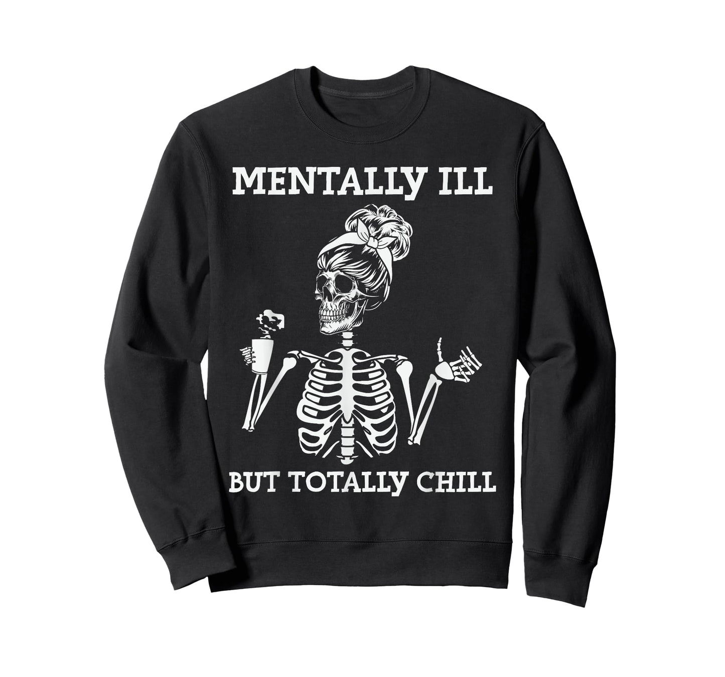 Mentally Ill But Totally Chill Halloween Costume Skeleton T-Shirt