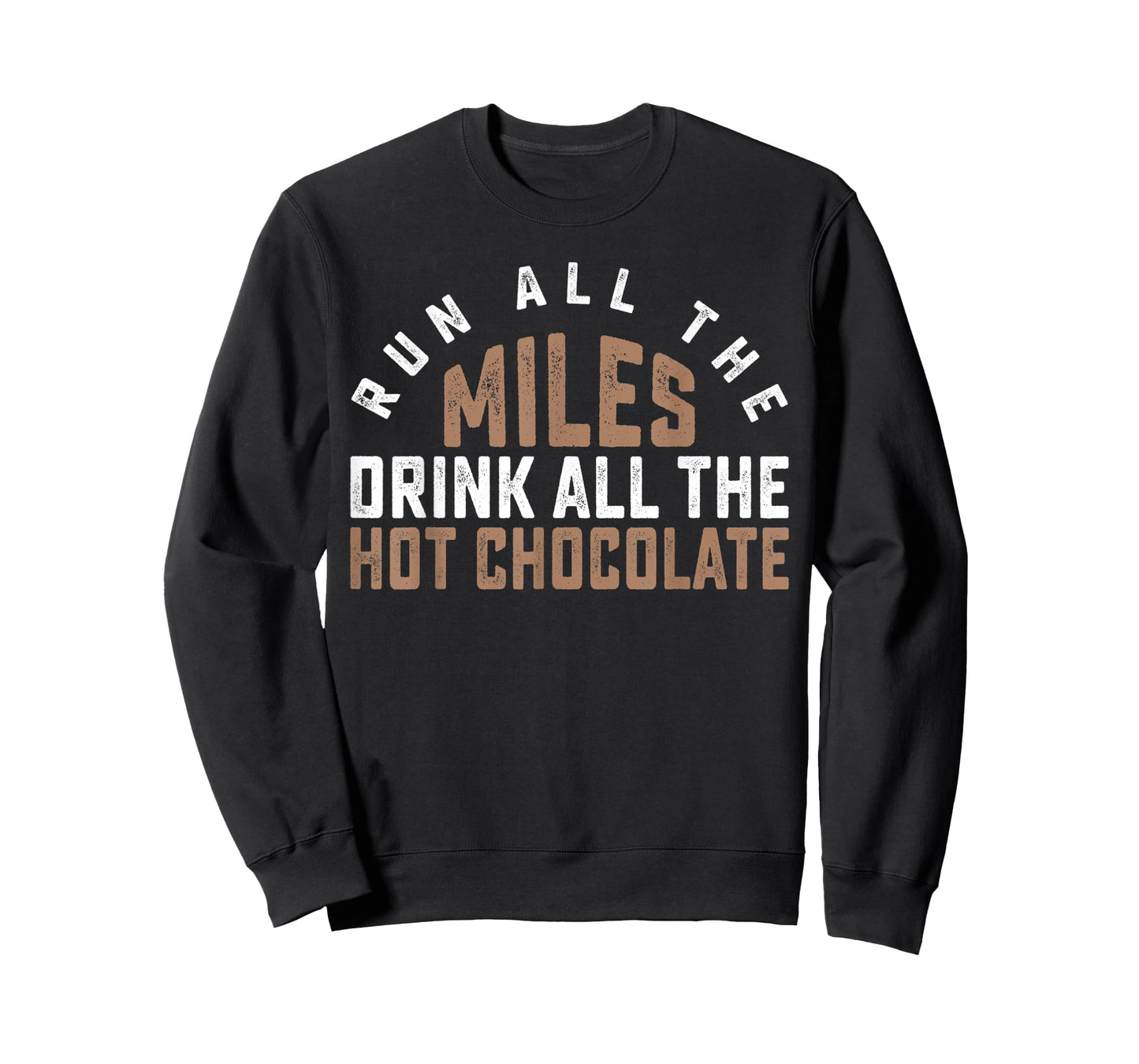 Run All The Miles Drink All The Hot Chocolate Cocoa Lover T-Shirt