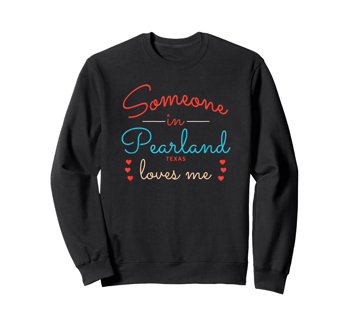 Someone in Pearland Texas Loves Me T-Shirt
