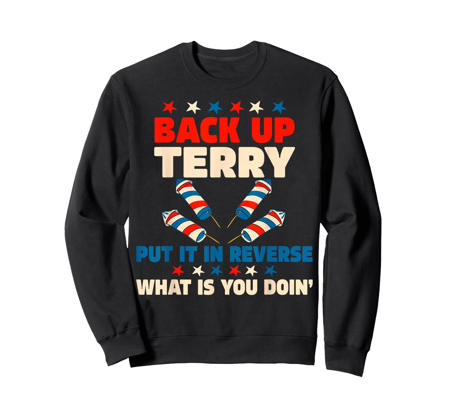 Back it Up Terry Put It in Reverse July 4th Fireworks Terry T-Shirt