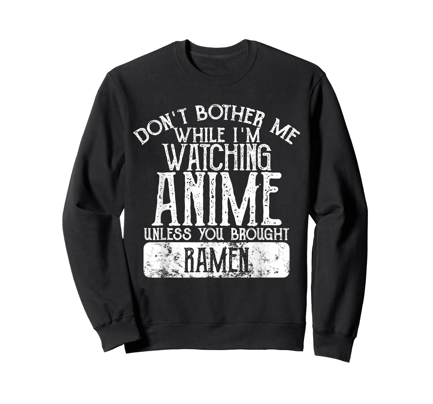 Don't Bother Me While I'm Watching Anime Unless Ramen T-Shirt