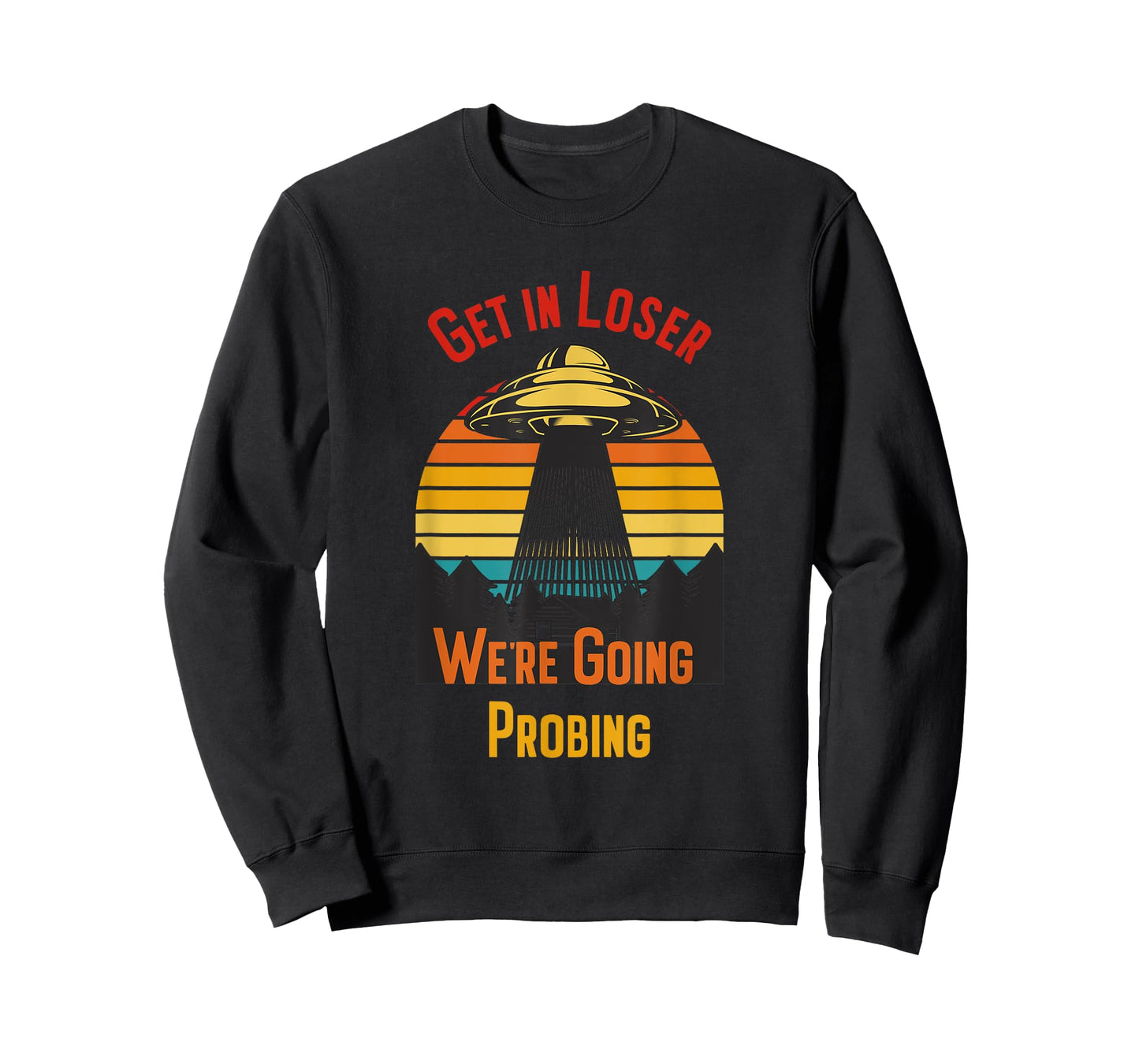 Get In Loser We're Going Probing T-Shirt