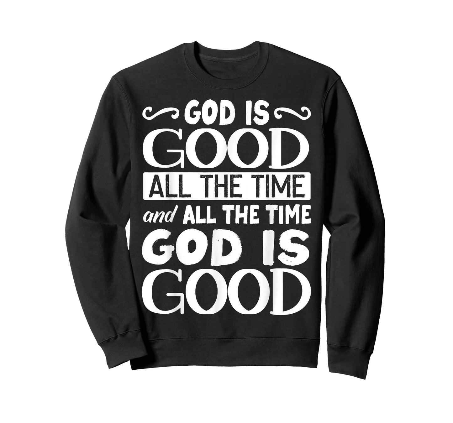 God Is Good All The Time, Bible, Christian Verse T-Shirt