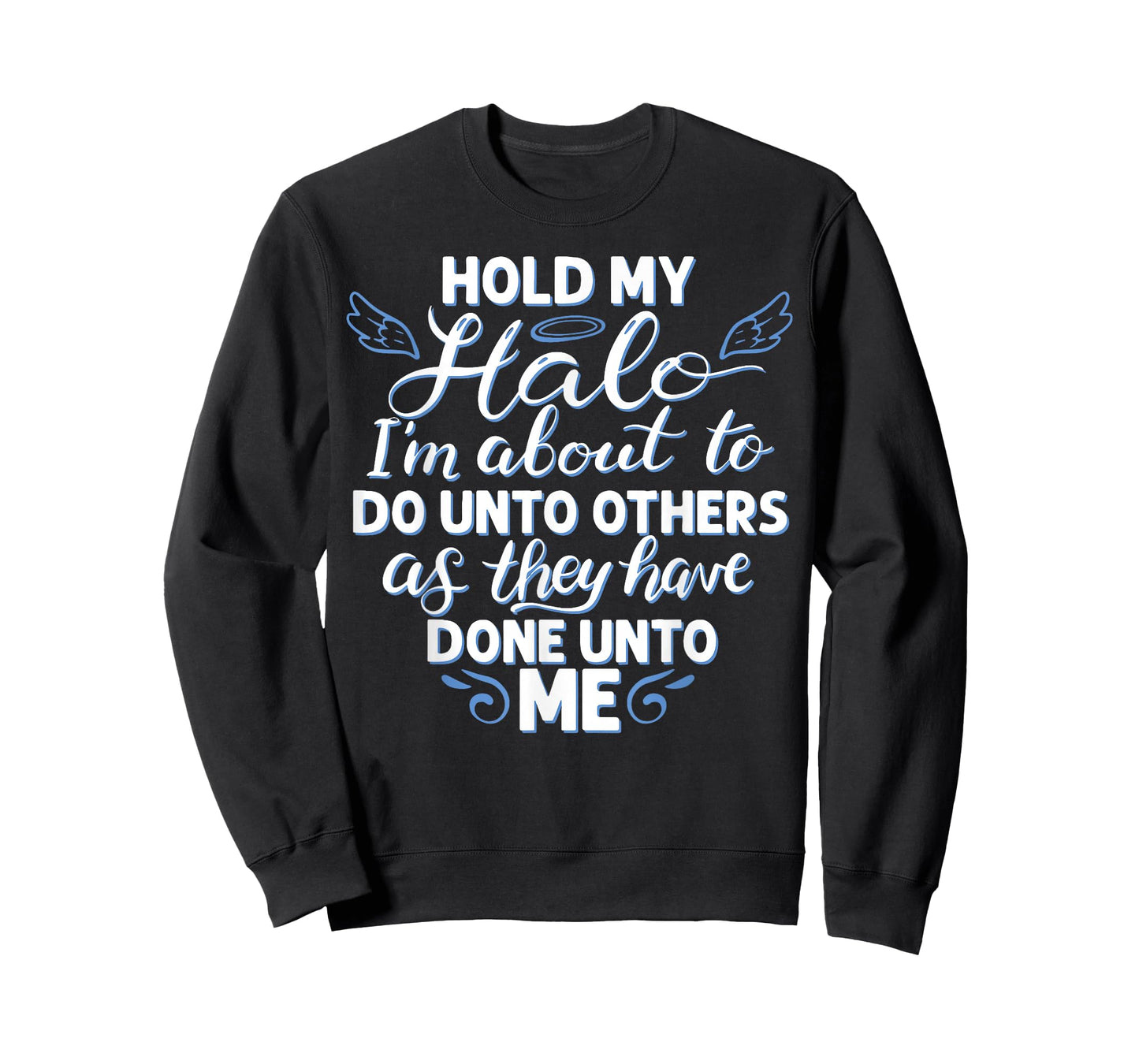 Hold My Halo I'm About To Do Unto Others As They have Done T-Shirt