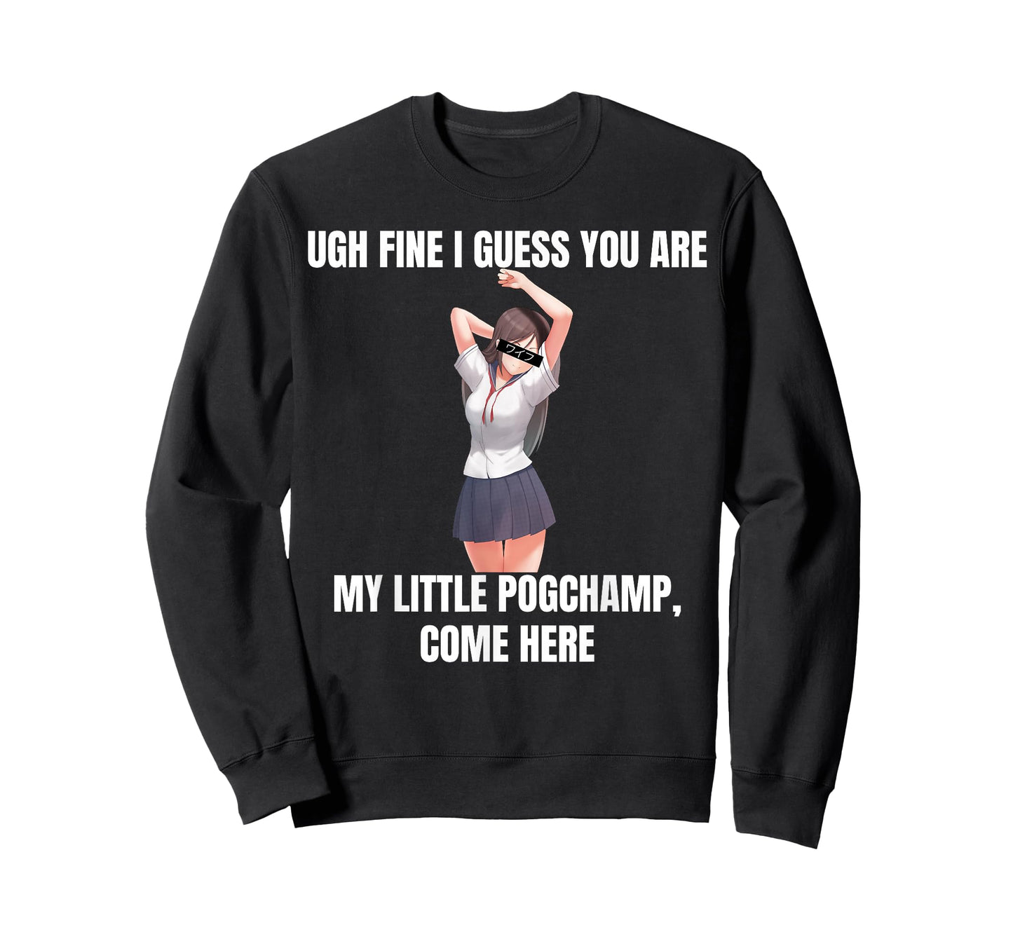 Ugh Fine I Guess You Are My Little PogChamp |Anime Weeb Meme T-Shirt