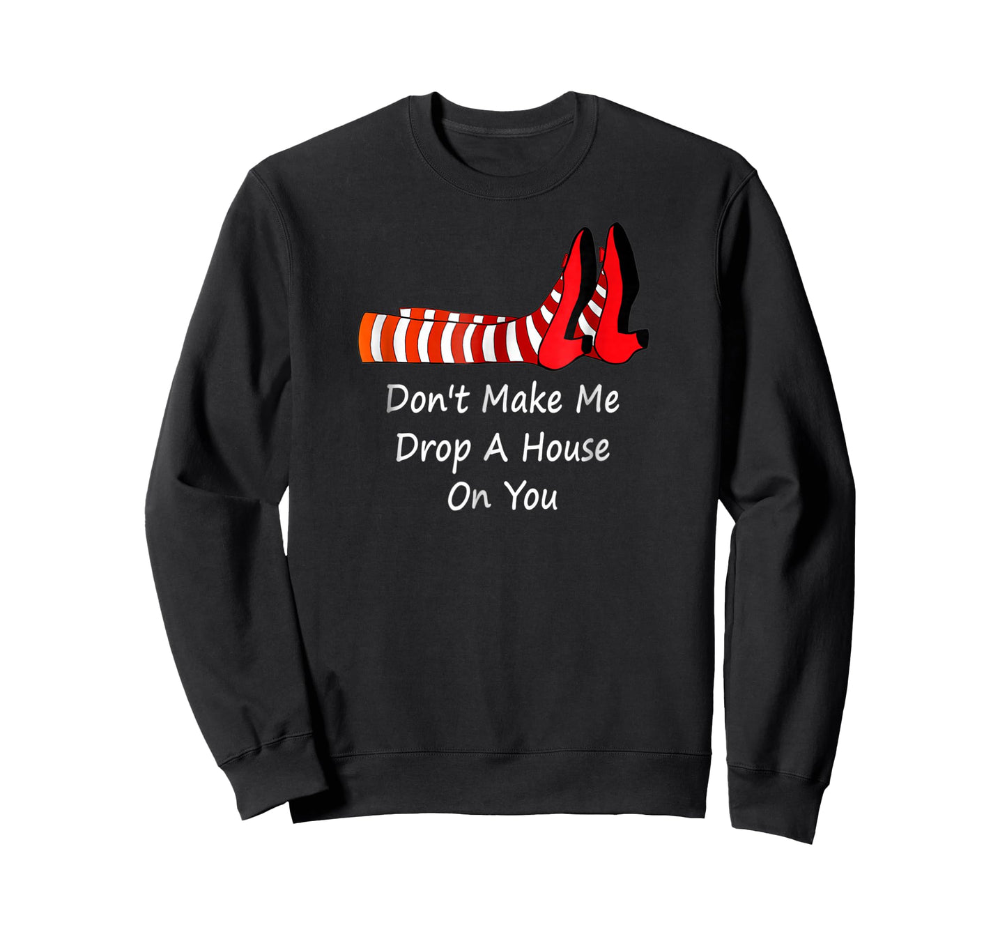 Don't Make Me Drop A House On You T-Shirt