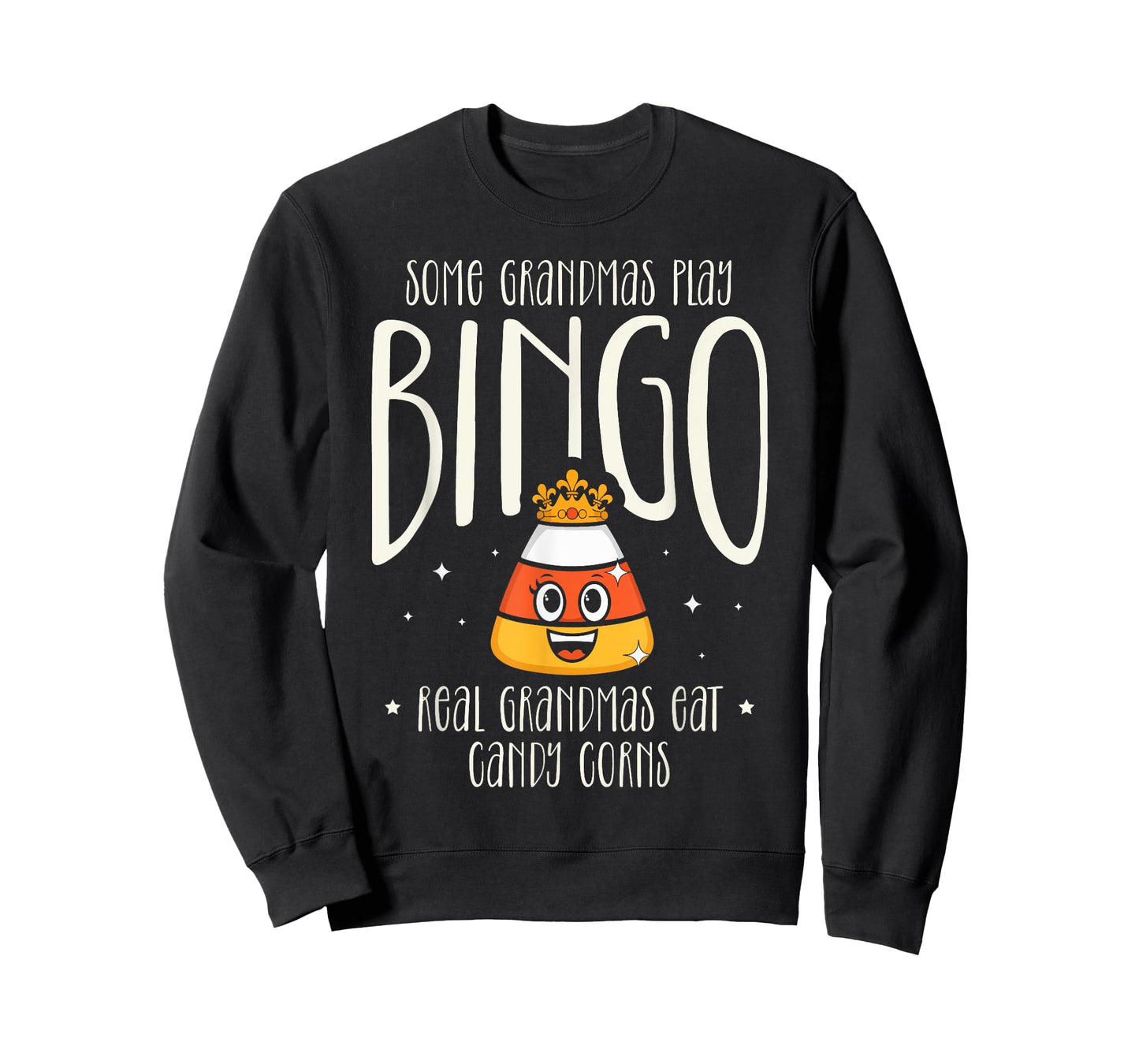 Some Grandmas Play Bingo Real Grandmas Eat Candy Corns Happy T-Shirt
