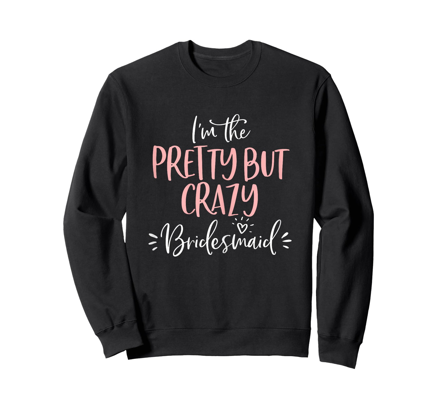 Pretty But Crazy Bridesmaid T Shirt Matching Bachelorette T-Shirt