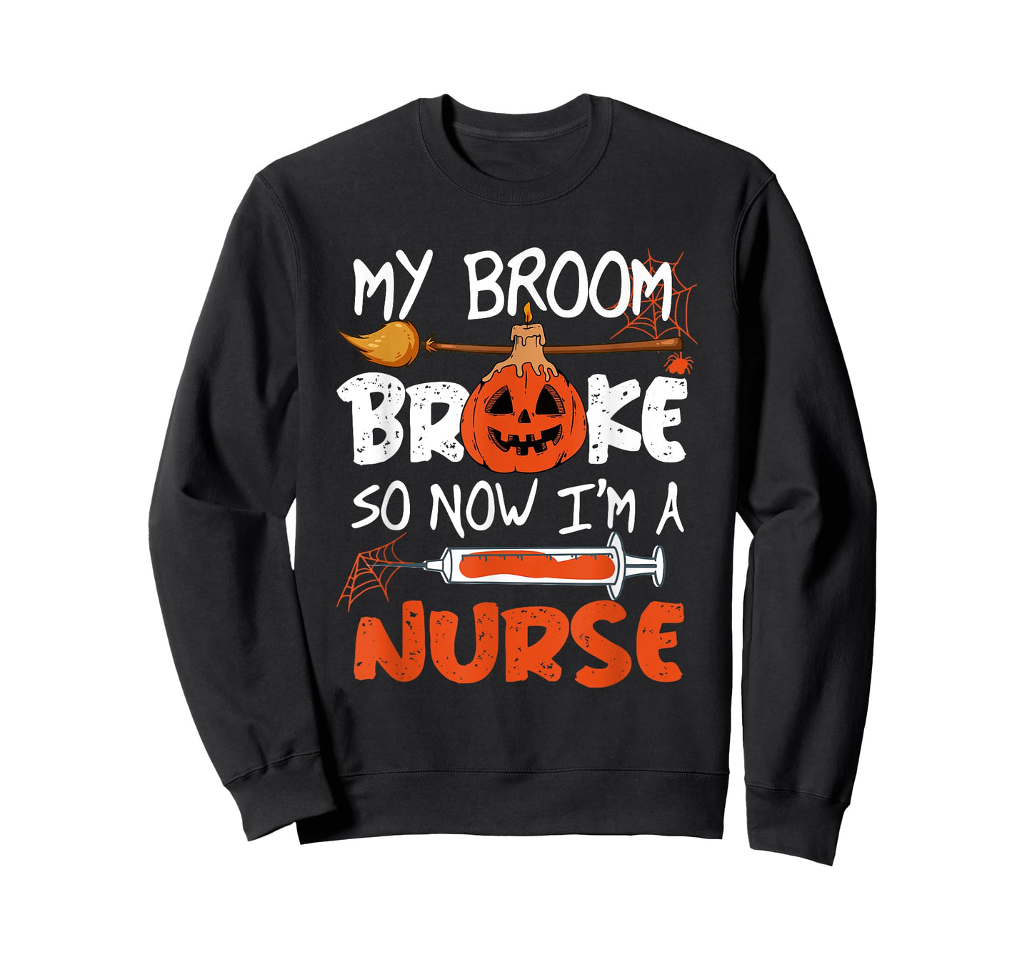 My Broom Broke So Now I'm A Nurse Funny Halloween T-Shirt