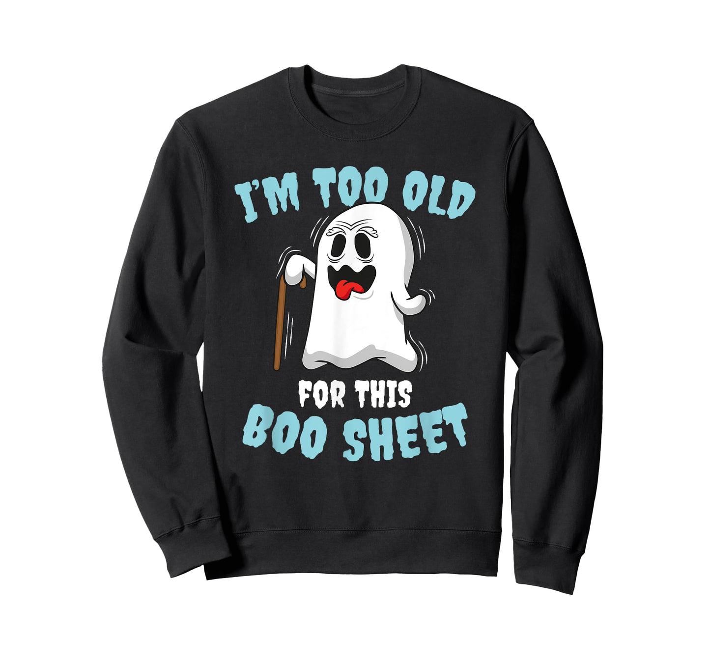 I'm too old for this Boo Sheet T-Shirt
