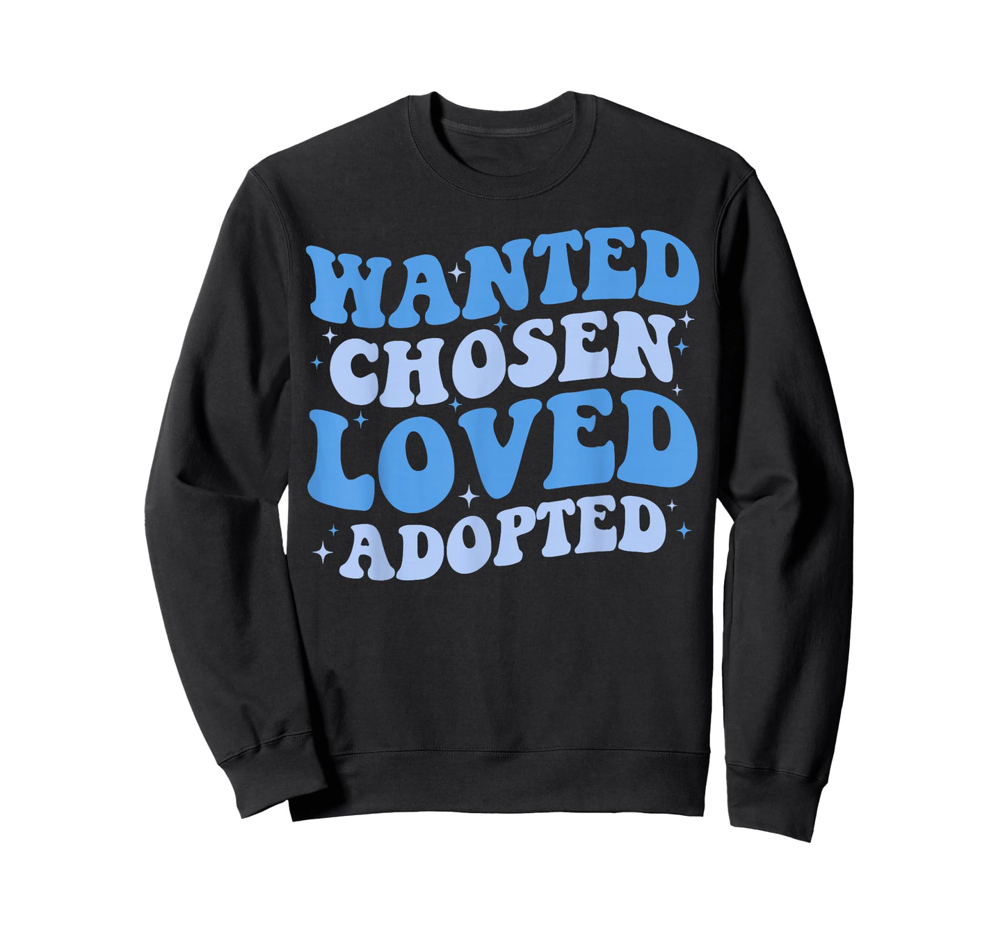 Wanted Chosen Loved Adopted - Gotcha Day Adoption Awareness T-Shirt