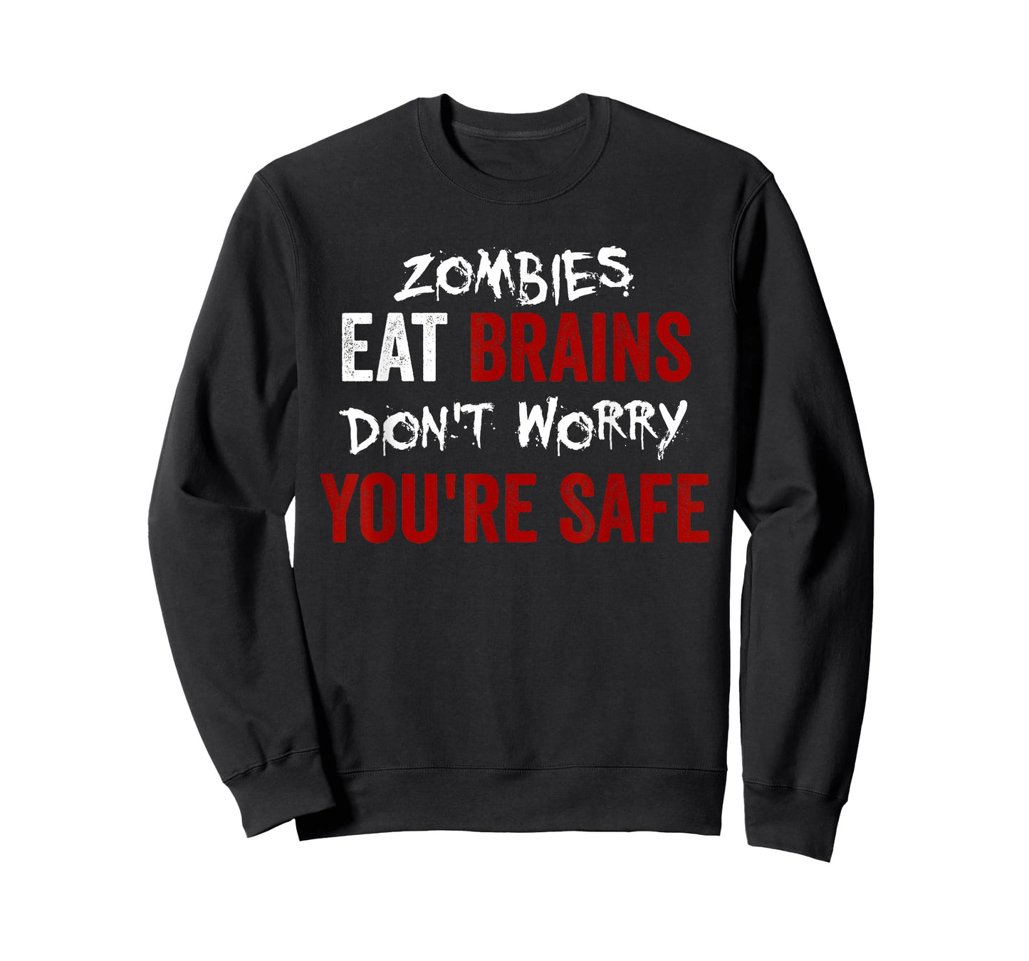 Zombies Eat Brains, Don't Worry You're Safe Funny Sarcastic T-Shirt