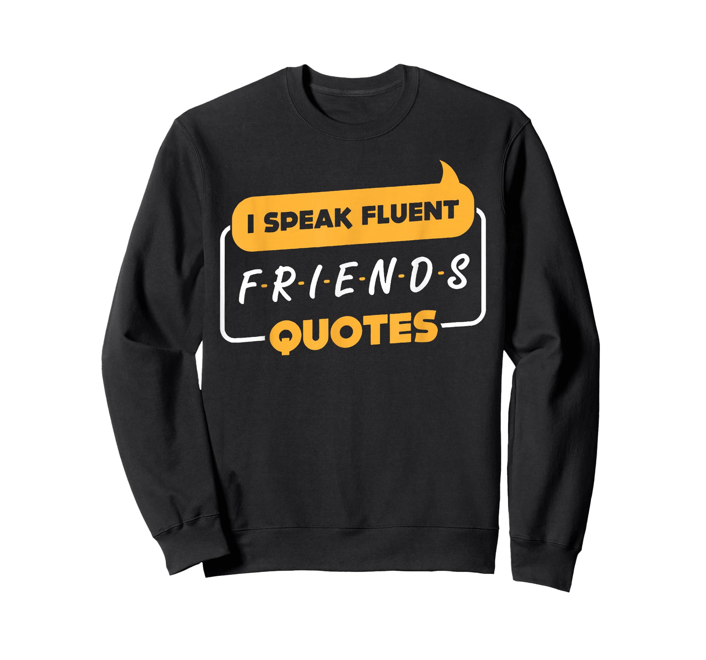 I Speak Fluent Friends Quotes Funny Saying T-Shirt