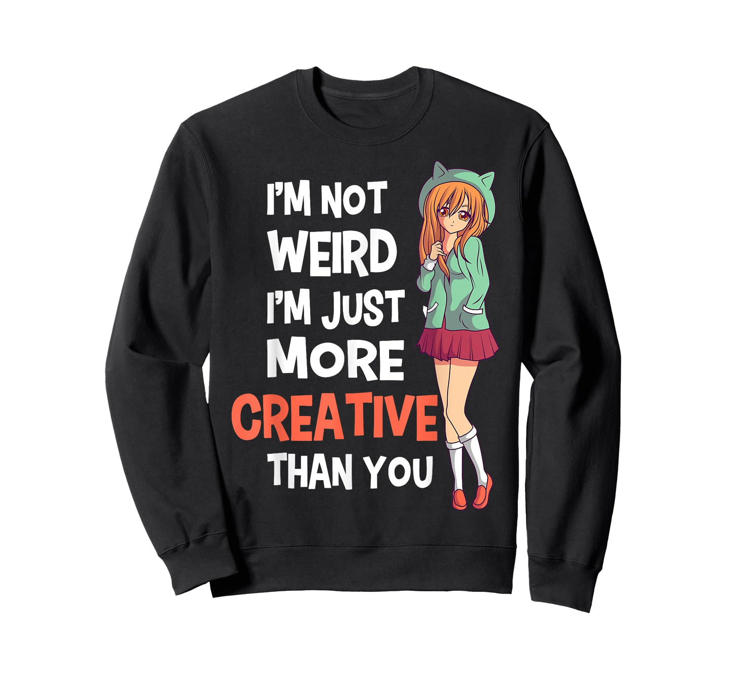 I'm Not Weird I'm Just More Creative Than You Anime Manga T-Shirt