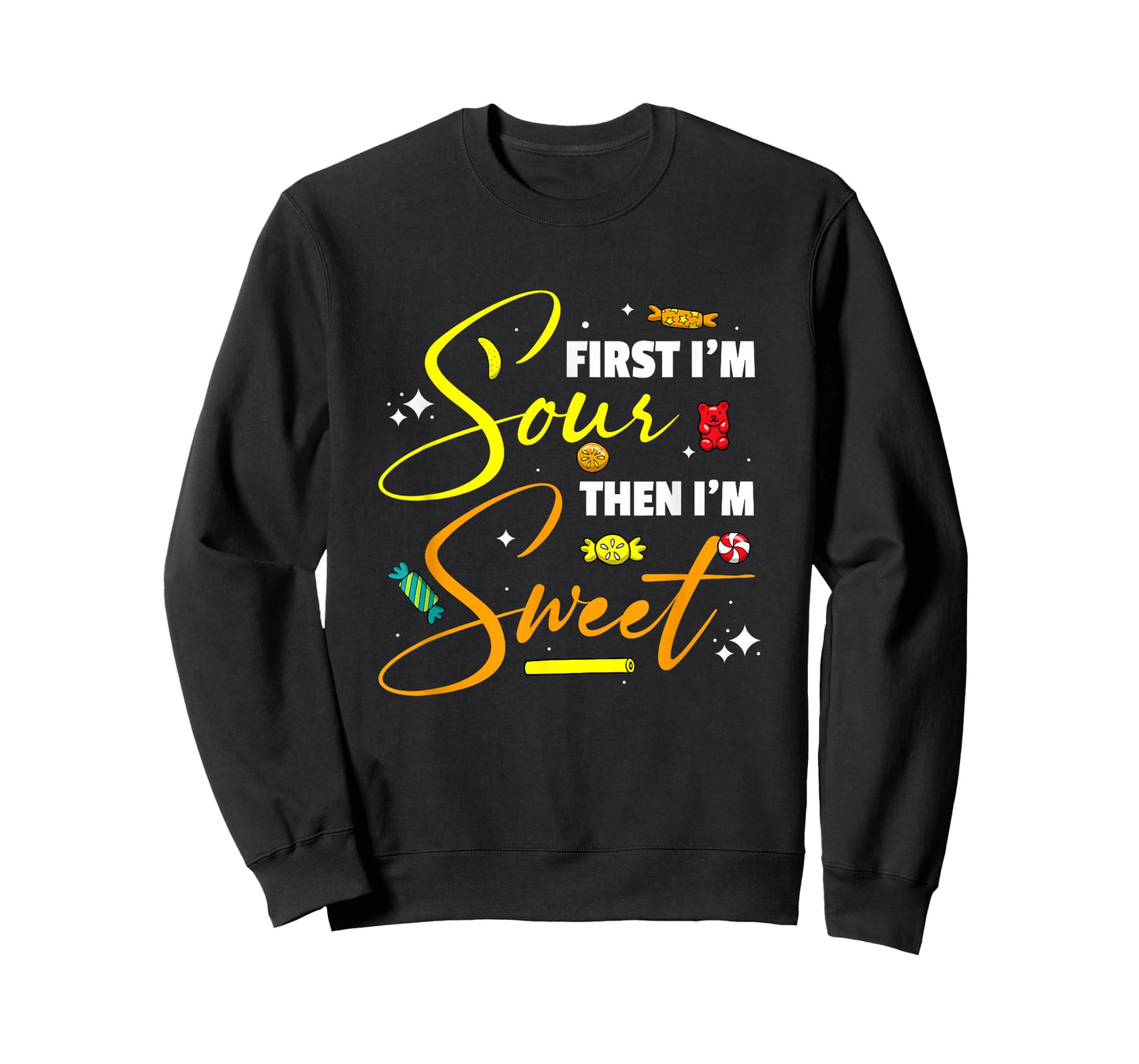 First I'm Sour Then I'm Sweet Funny Candy Patch Sweet Kids T-Shirt