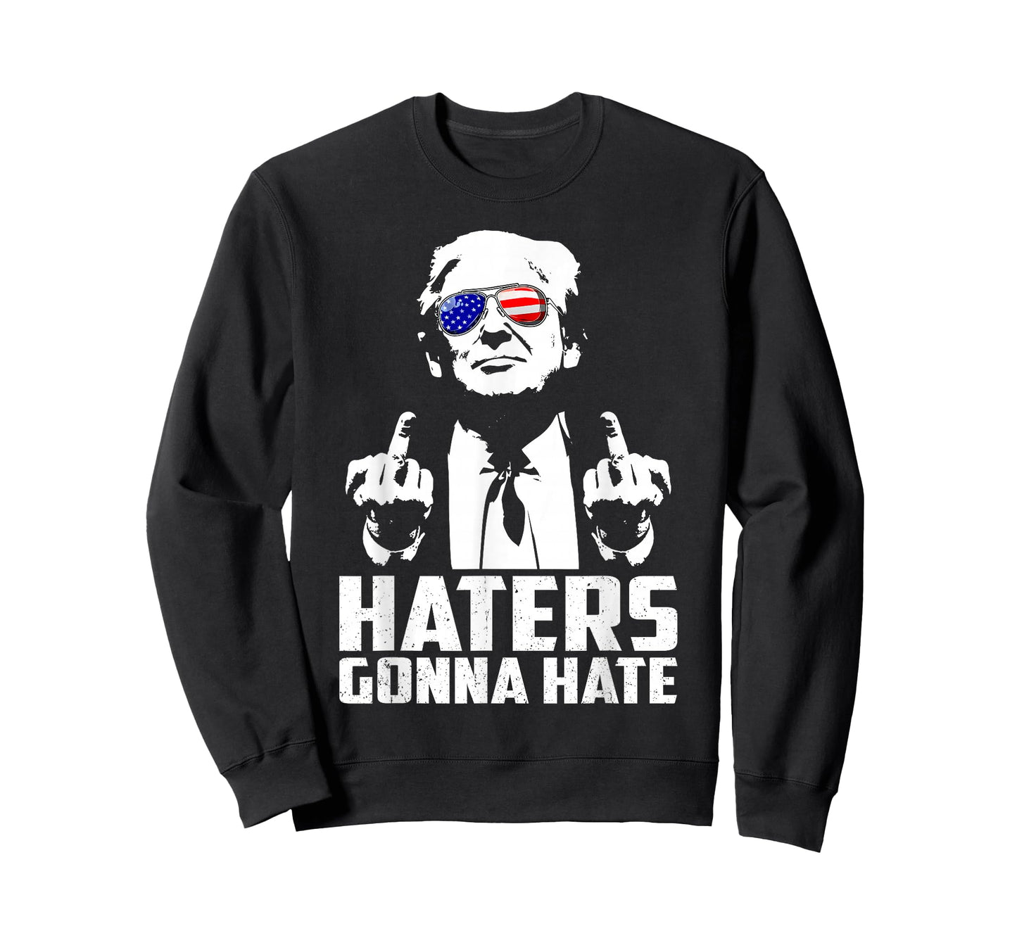 Funny Haters Gonna Hate President Donald Trump Middle Finger T-Shirt