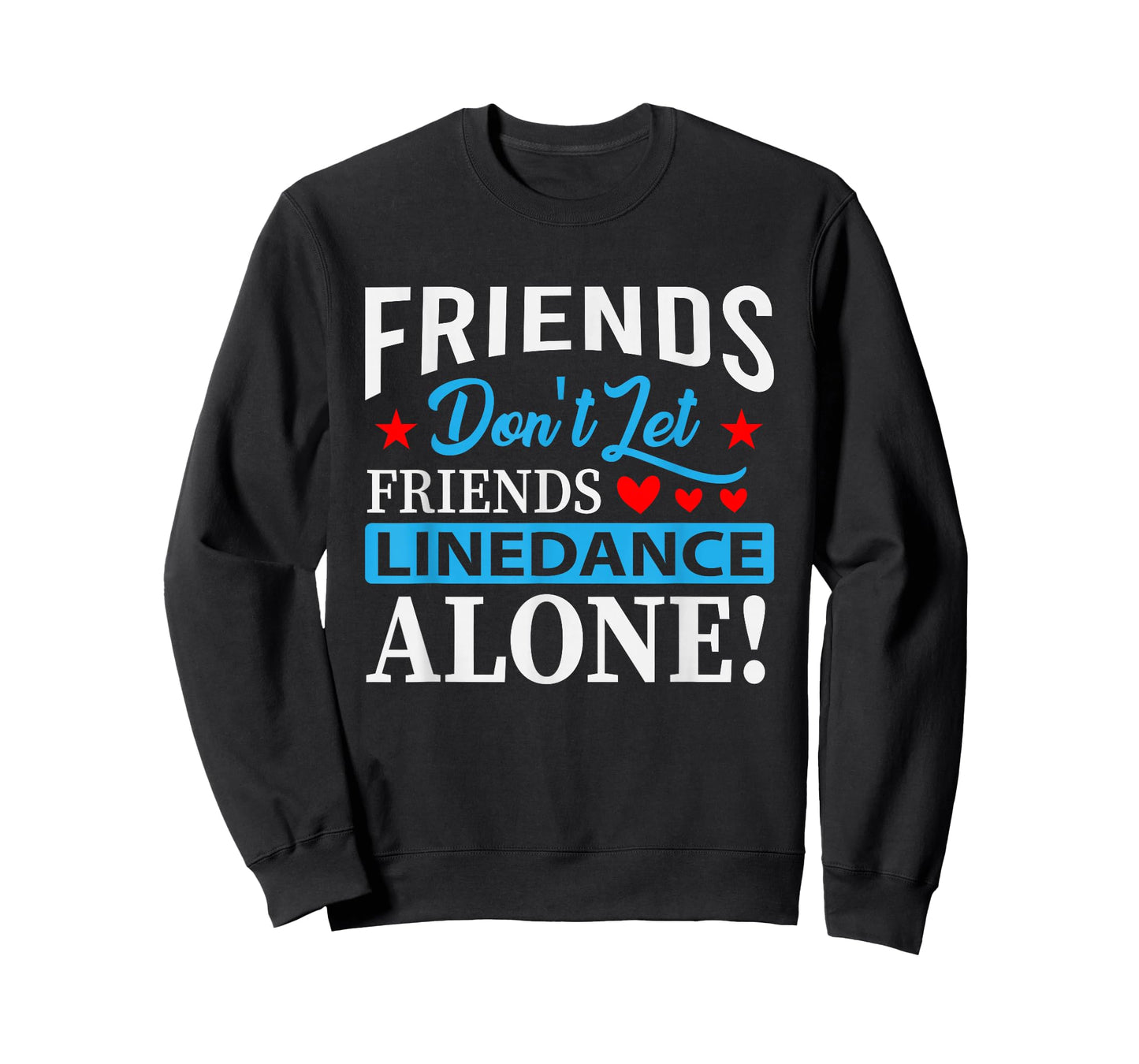 Friends Dont Let Friends Linedance Alone Line Dance T-Shirt Small