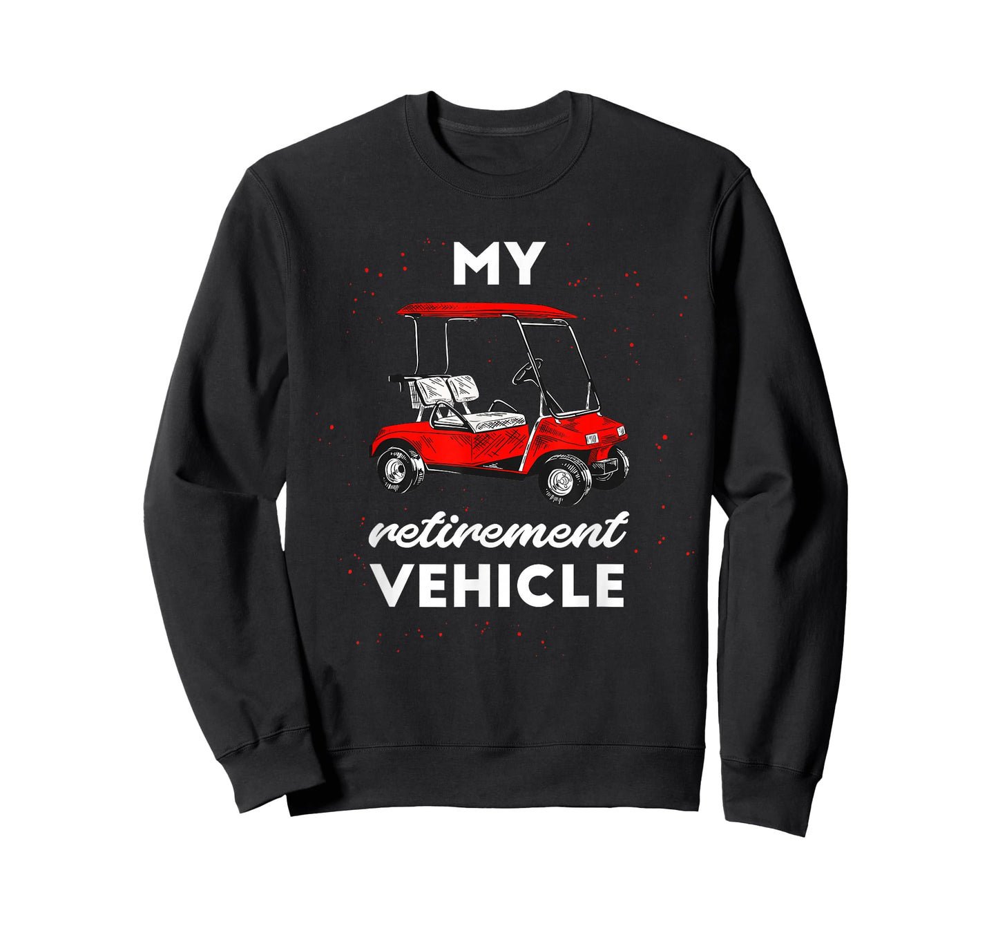 My Retirement Vehicle Funny Golf Cart Retired Plan Gift T-Shirt