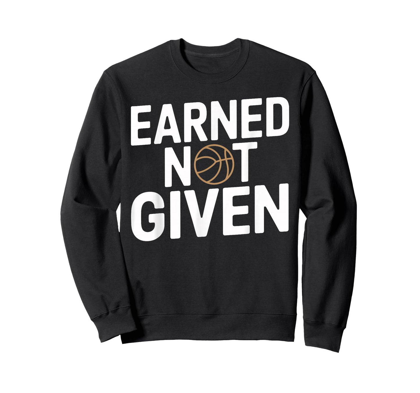 Earned Not Given Basketball Design Motivational Mindset T-Shirt
