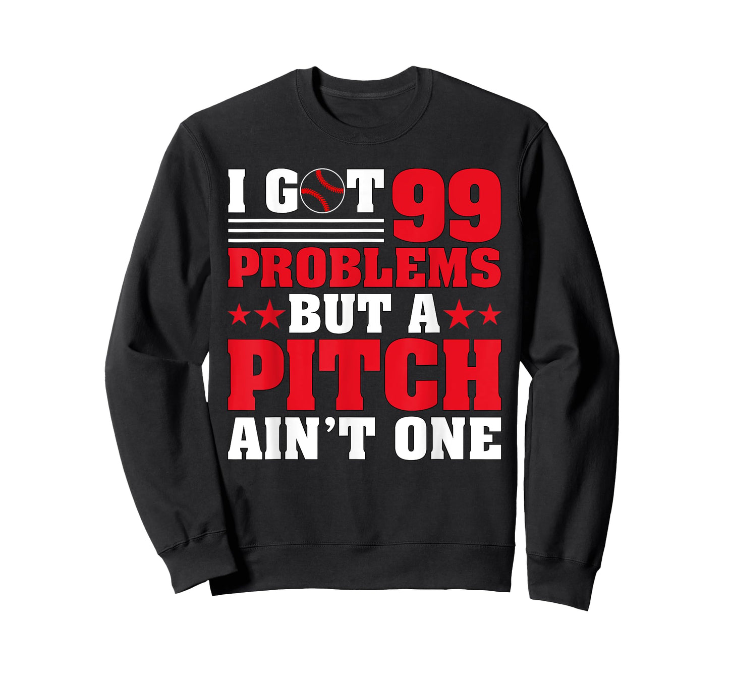 I Got 99 Problems But A Pitch Aint One - Baseball Pitcher T-Shirt