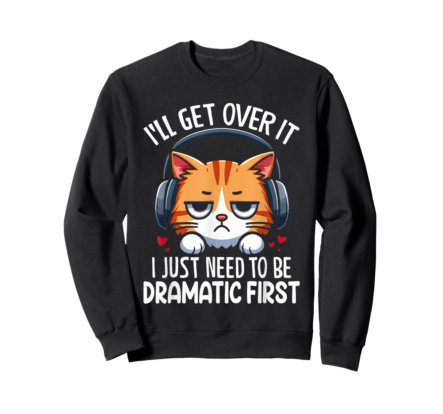 I'll Get Over It I Just Need to Be Dramatic First Drama T-Shirt