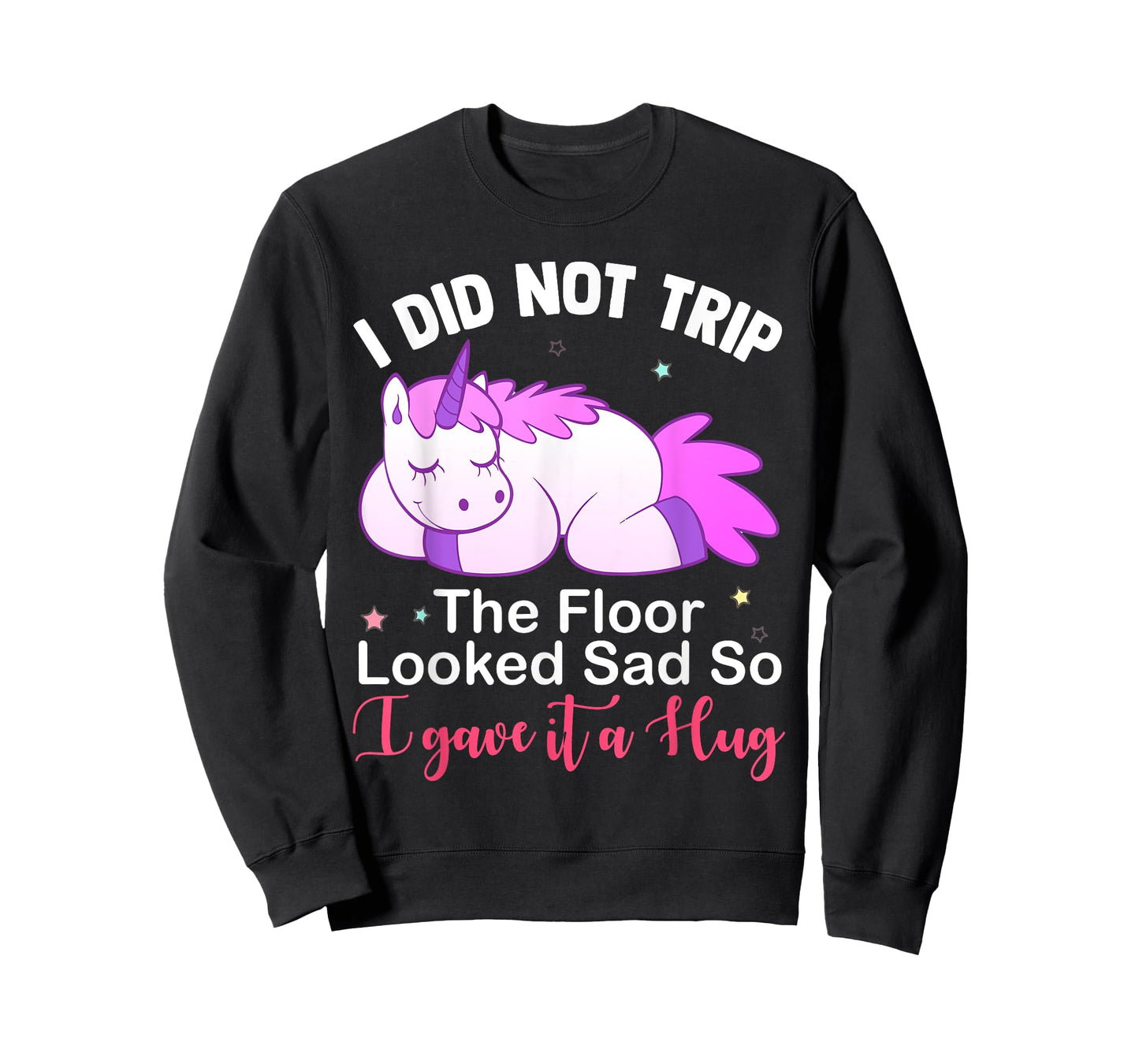 Unicorn i did not trip the floor looked sad T-Shirt