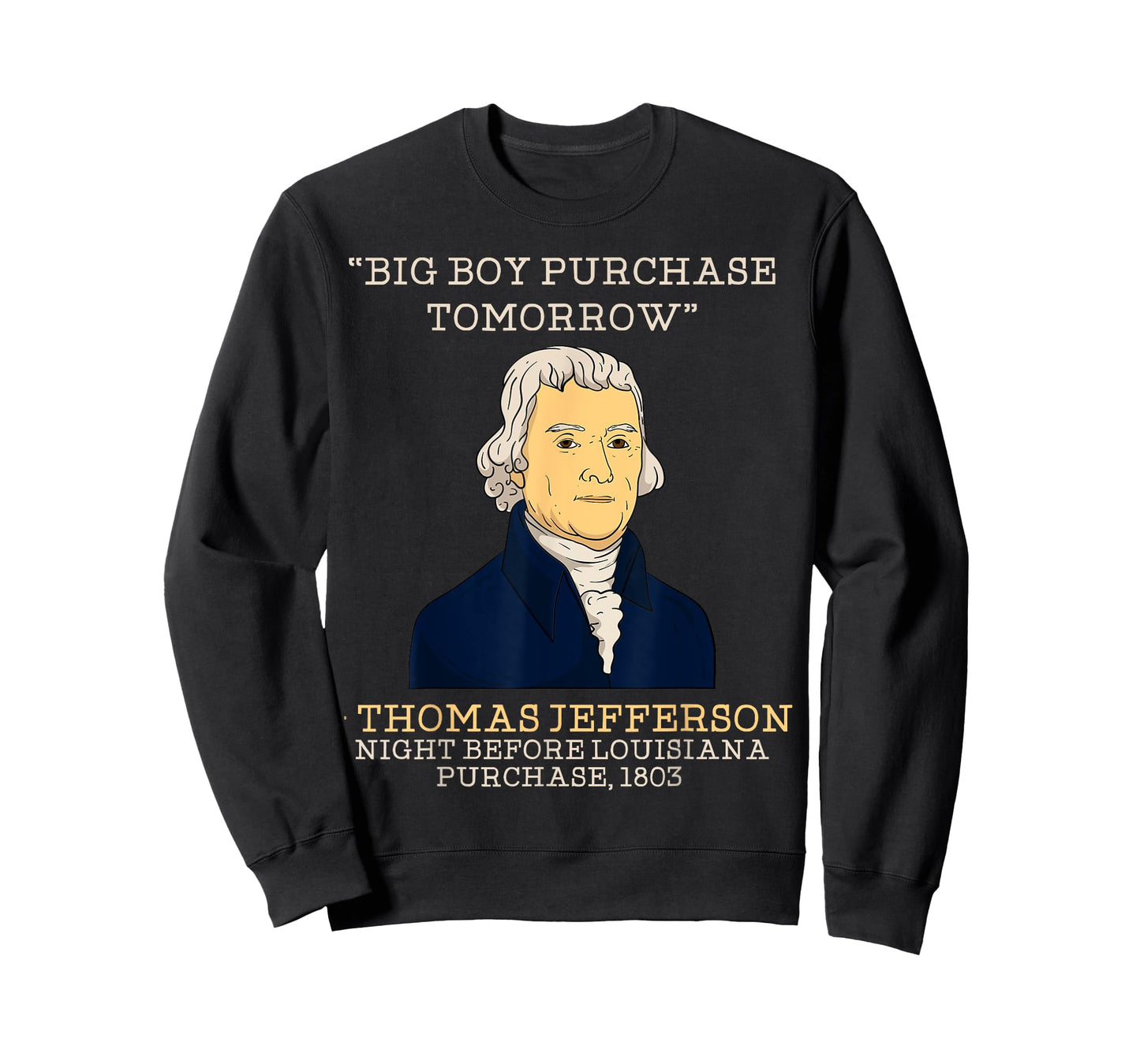 Big Boy Purchase Tomorrow History Teacher Thomas Jefferson T-Shirt