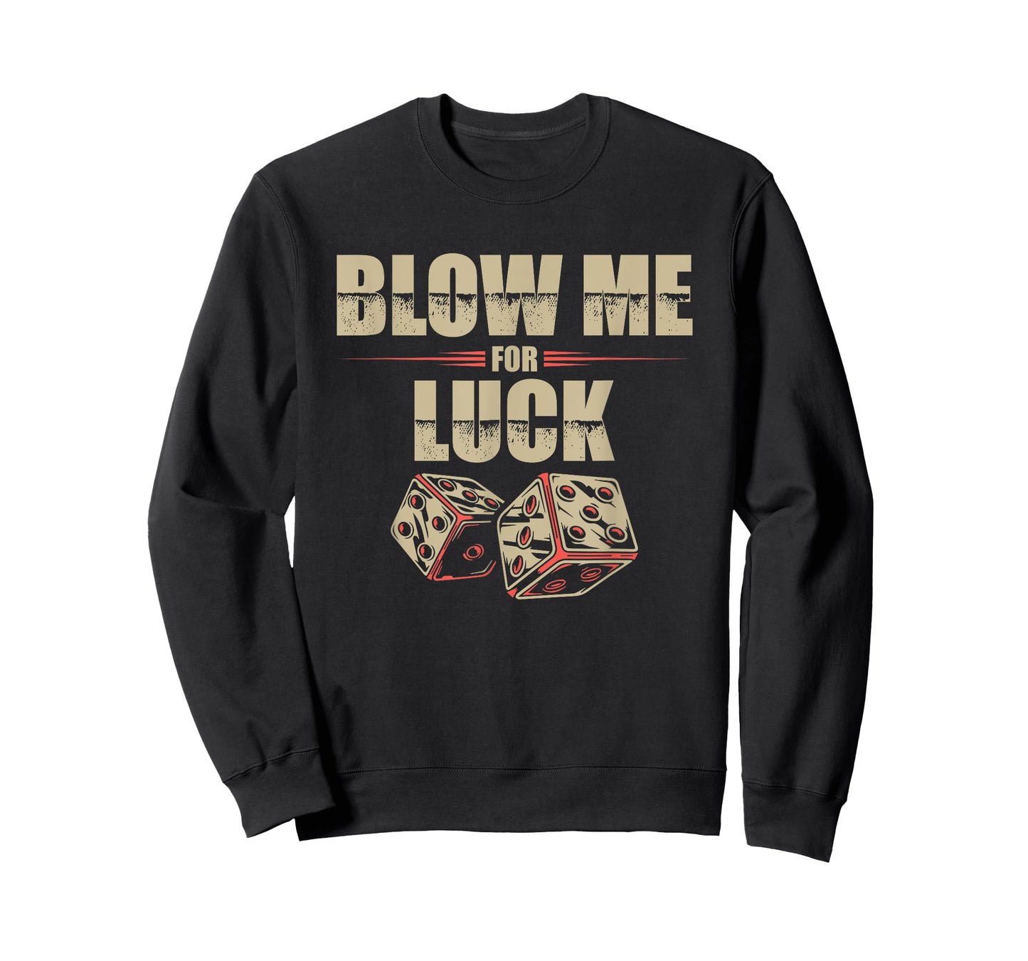 Blow Me For Luck Dices Funny Adult Pun Craps Players Gift T-Shirt