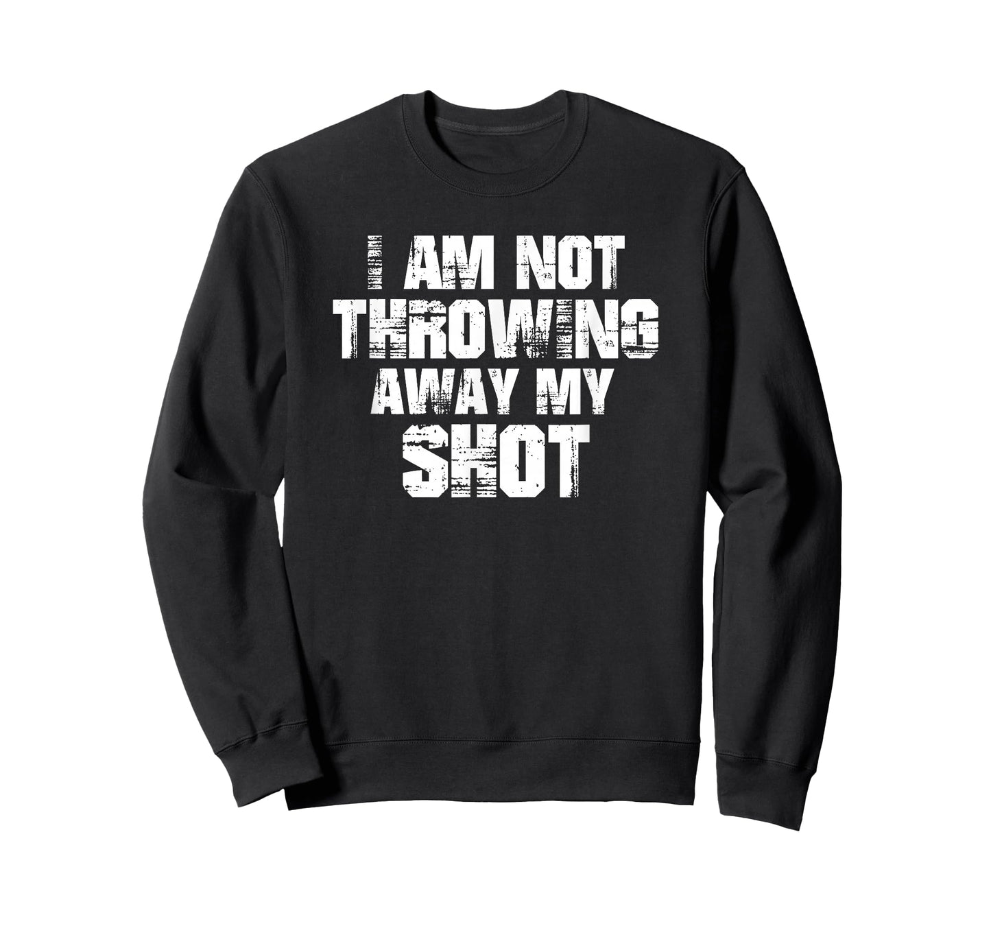 I Am Not Throwing Away My Shot Shirt Motivational T-Shirt T-Shirt
