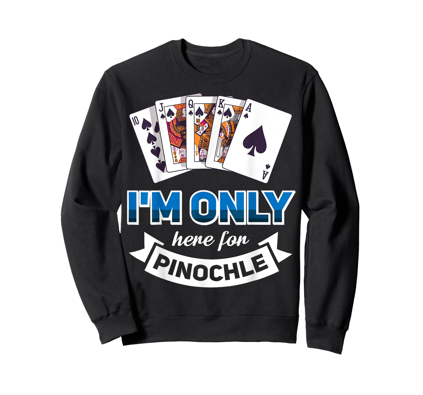 I'm Only Here For Pinochle T-Shirt