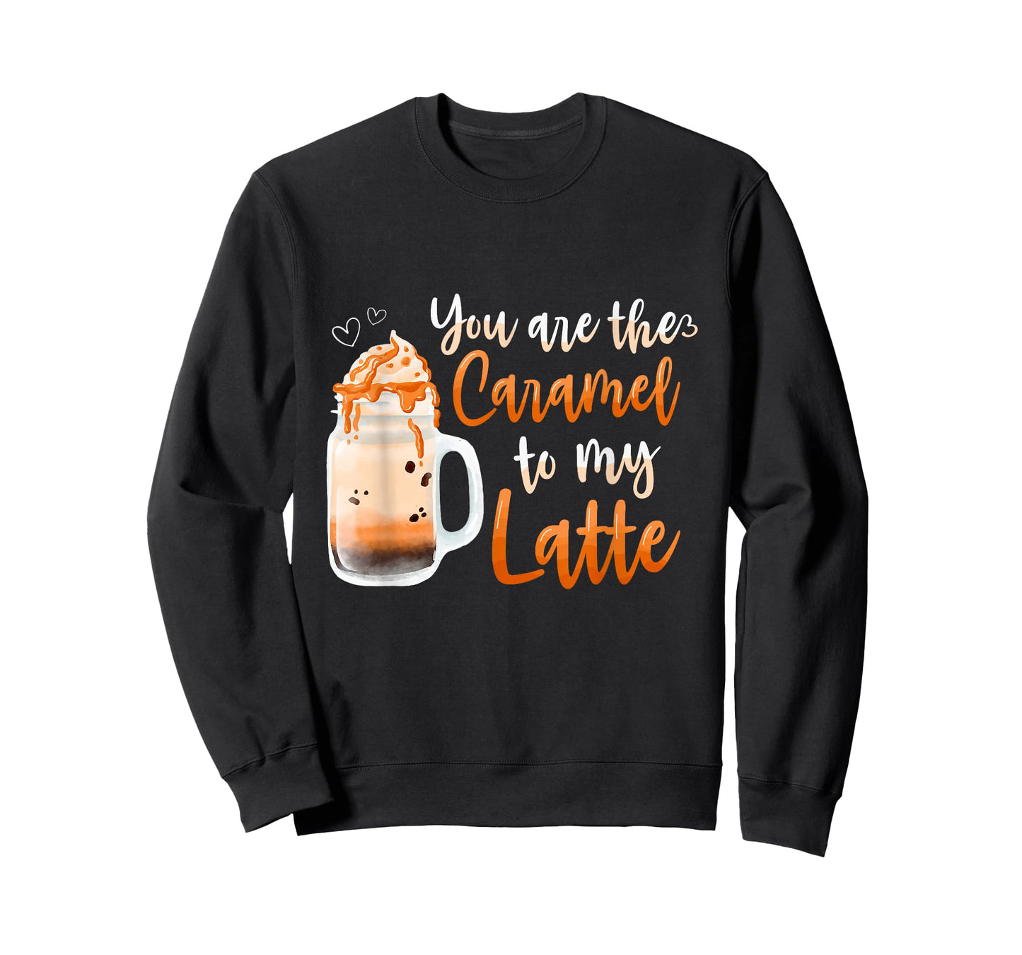 You Are The Caramel To My Latte Sweet Caramel T-Shirt