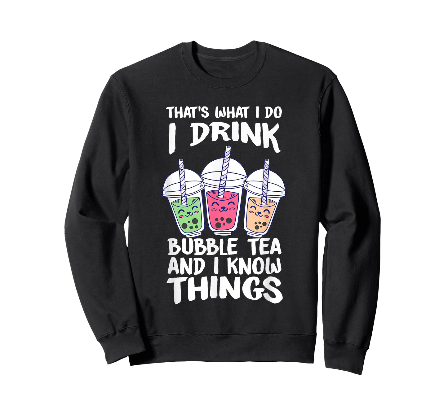 Cute Kawaii Boba Tea I DRINK BUBBLE TEA AND I KNOW THINGS T-Shirt