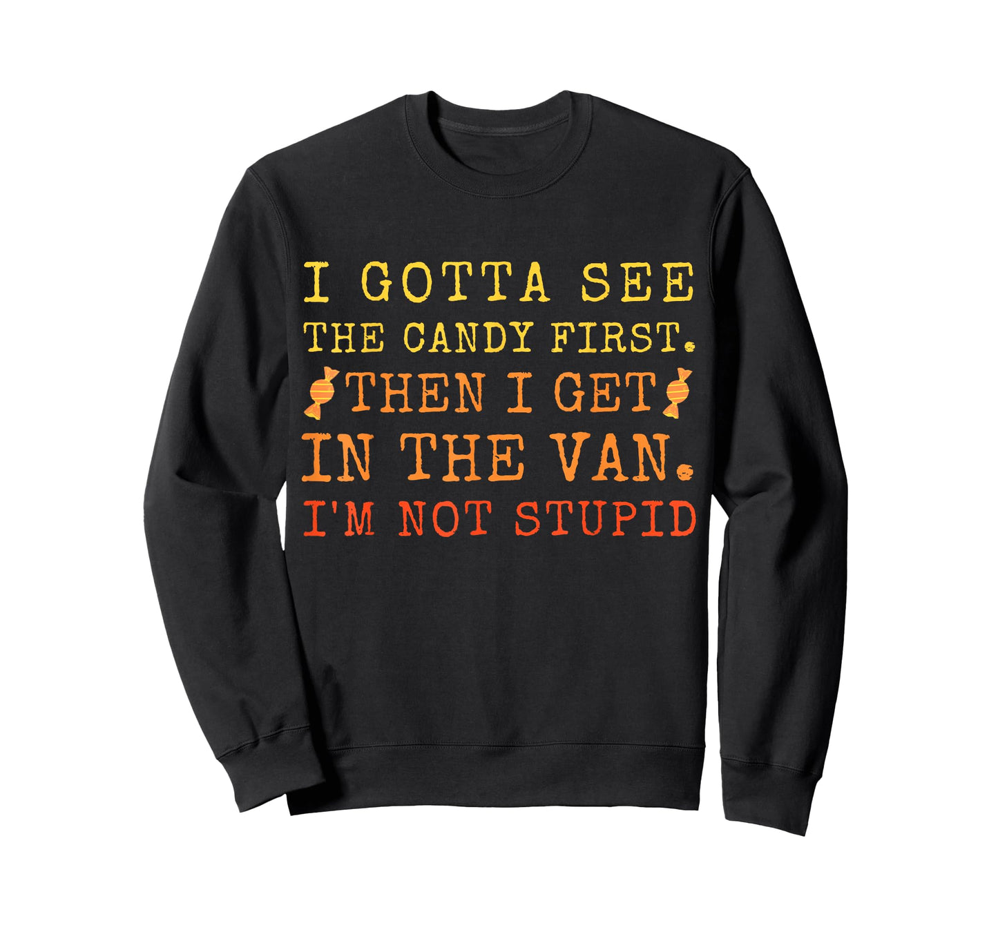 I Gotta See The Candy First Then I Get In The Van Men T-Shirt