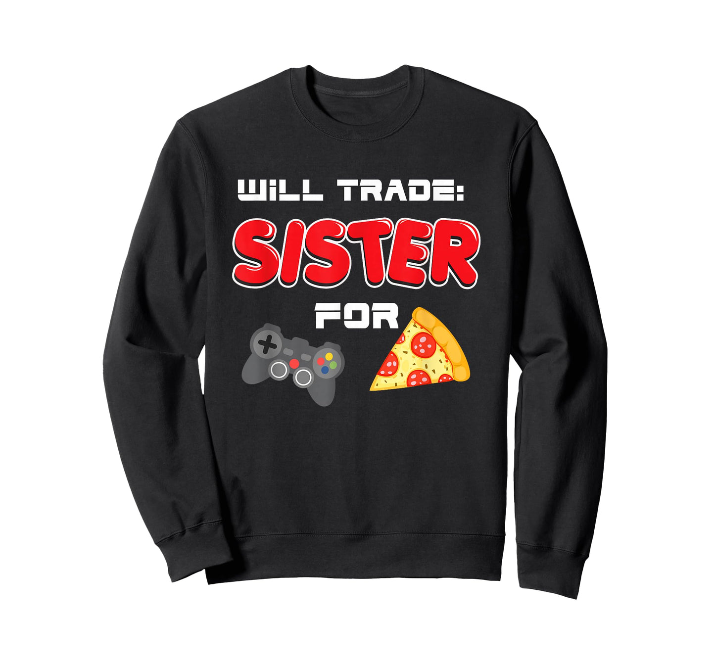 Will Trade Sister For Video Games And Pizza T-Shirt