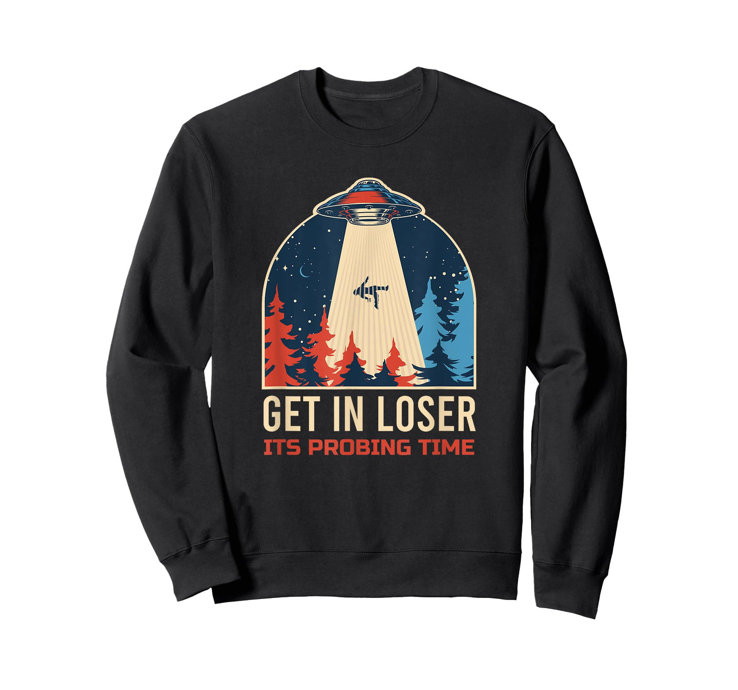 Get In Loser It's Probing Time UFO Funny Alien T-Shirt T-Shirt