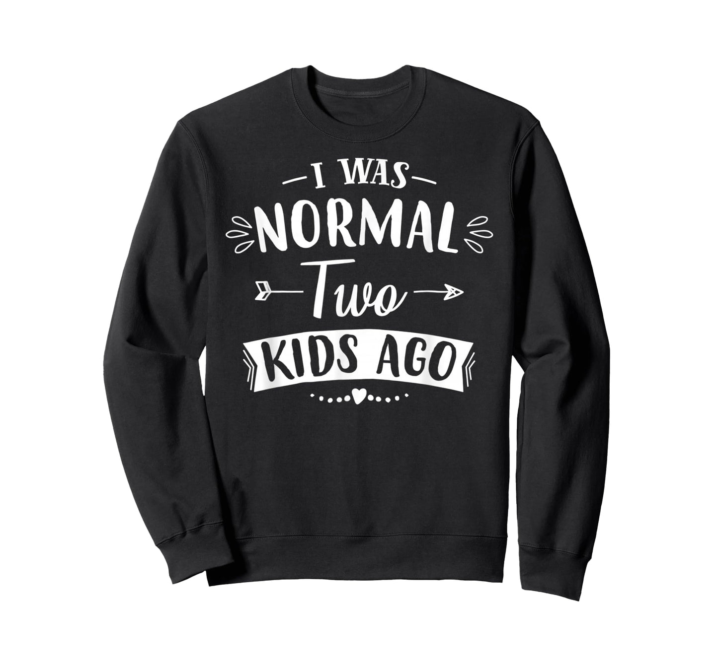 I was normal two kids ago Mom Tshirt T-Shirt