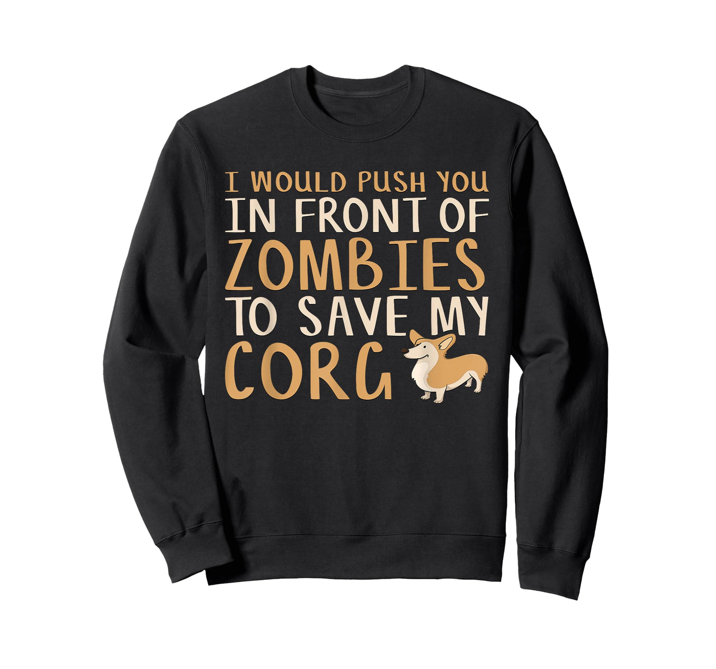Would Push You In Front Of Zombies To Save My Corgi T-Shirt