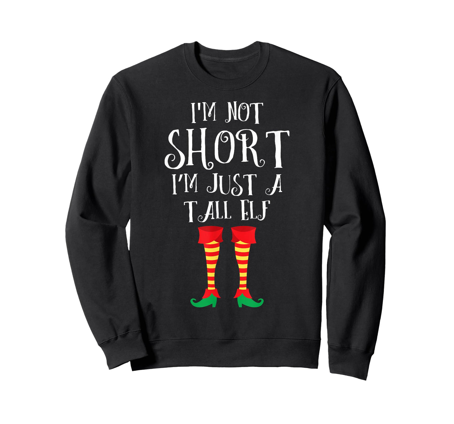 I'm Not Short I'm Just A Tall Elf Shirt Funny Christmas Gift T-Shirt
